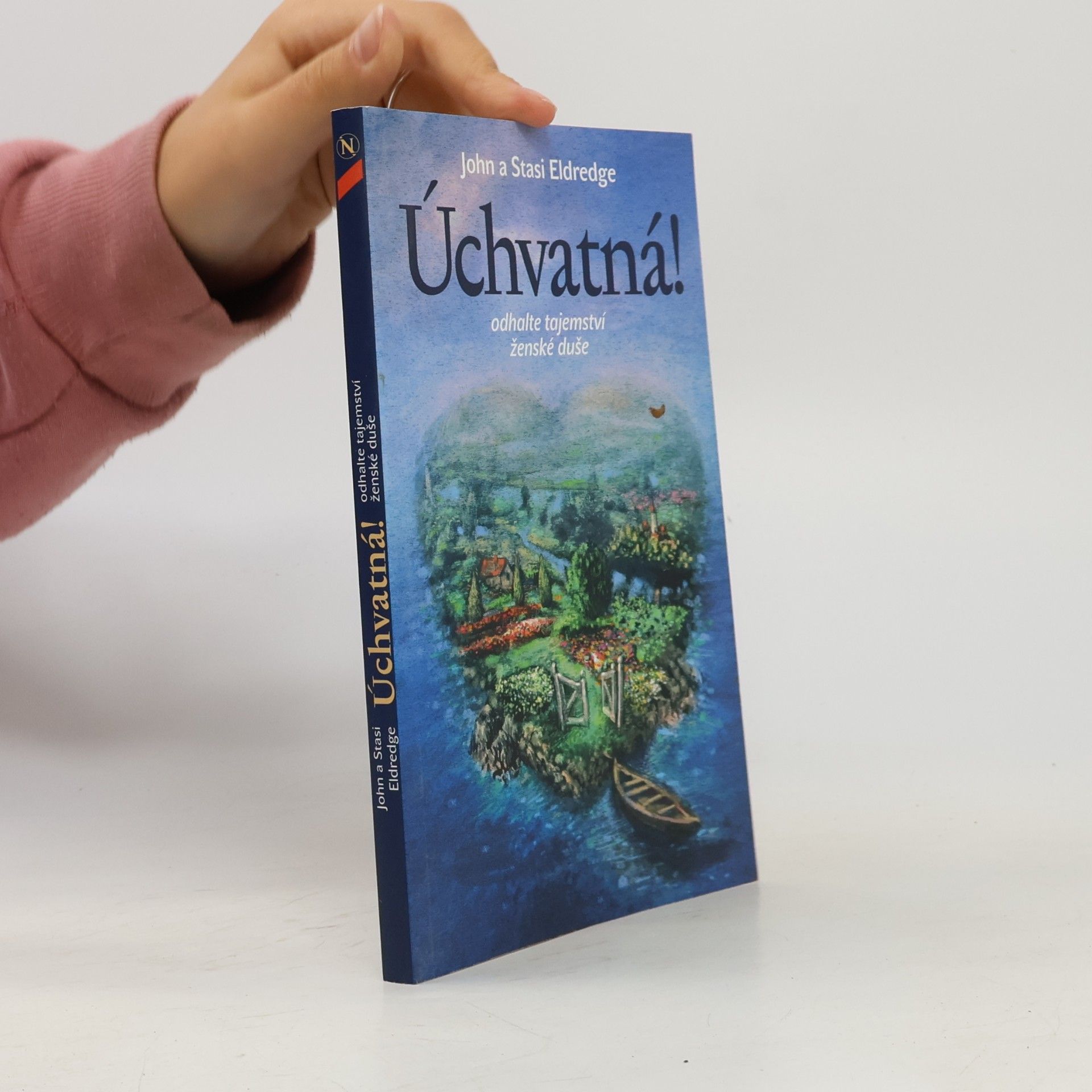 John Eldredge Úchvatná! : odhalte tajemství ženské duše