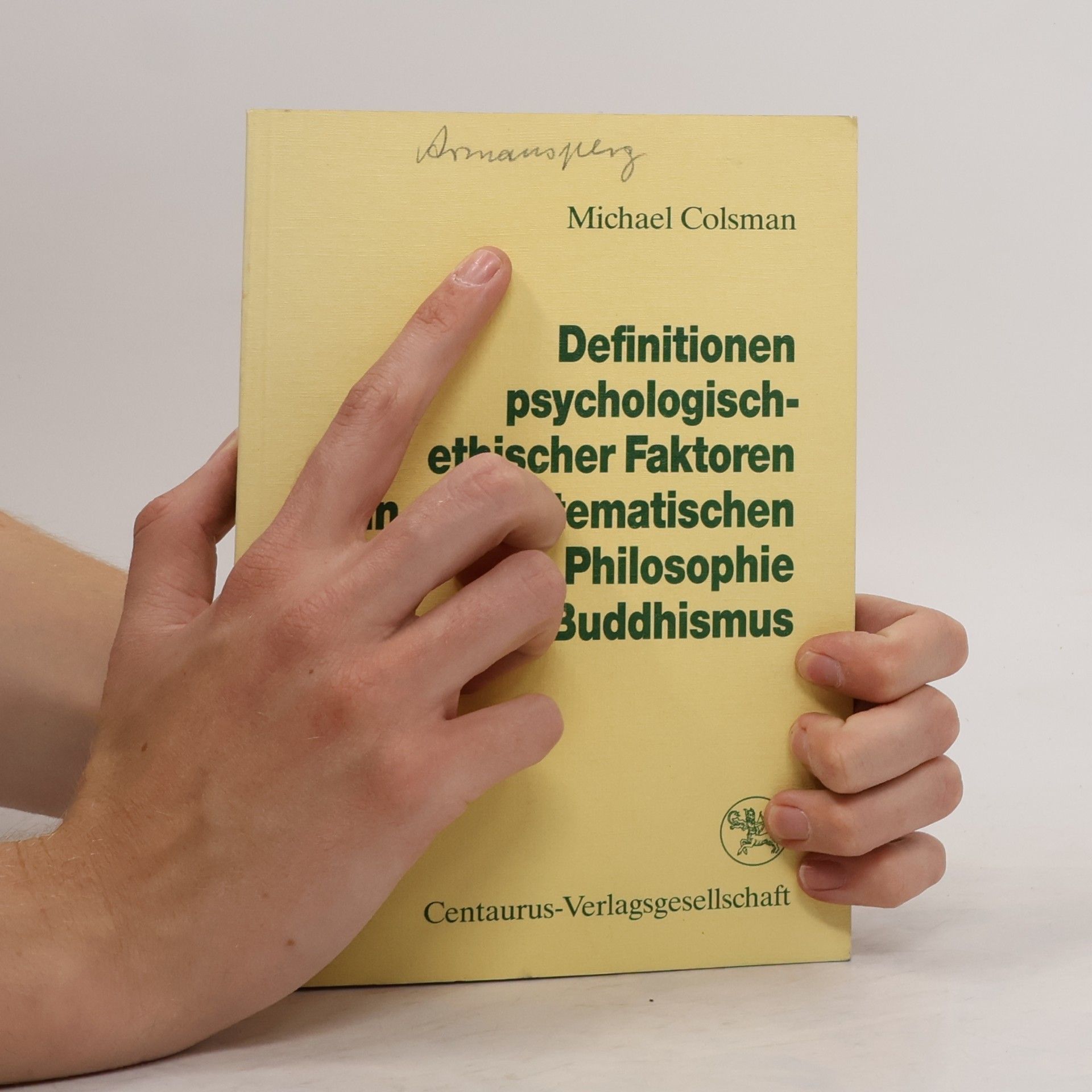 Michael A. Colsman Reihe Psychologie: Definitionen psychologisch-ethischer Faktoren in der systematischen Philosophie des Buddhismus