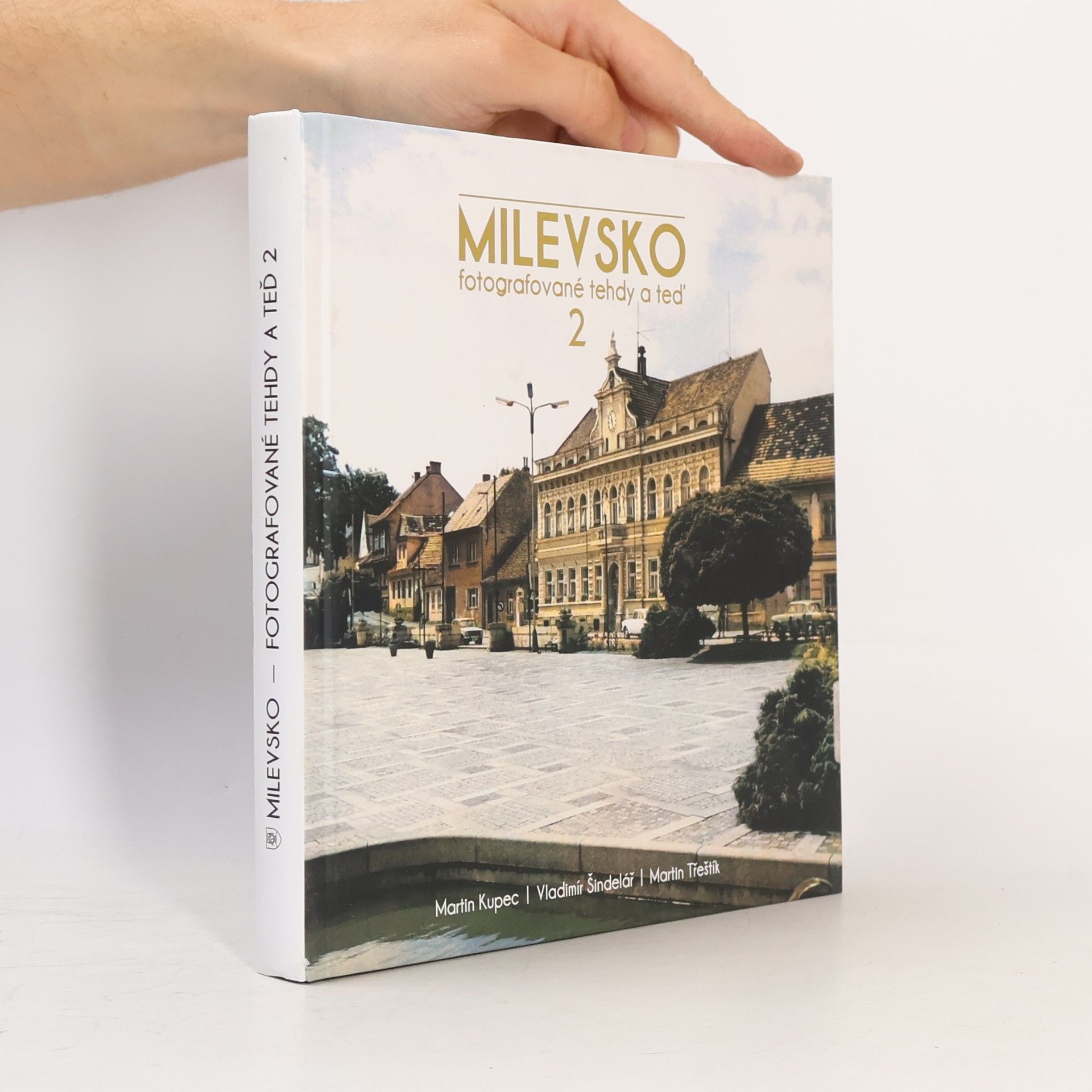 Milevsko : fotografované tehdy a teď. 2