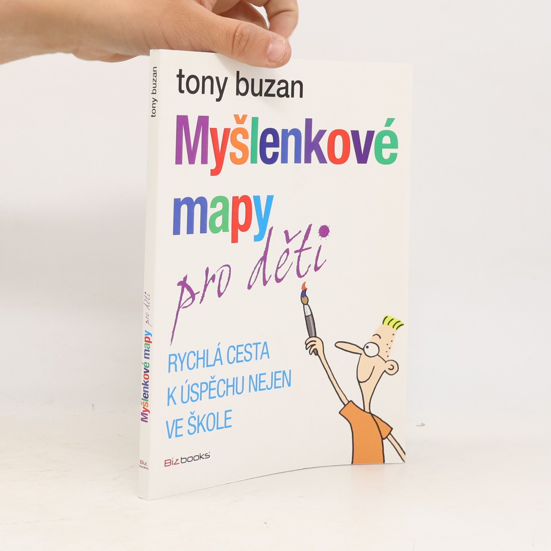 Tony Buzan Myšlenkové mapy pro děti: Rychlá cesta k úspěchu nejen ve škole