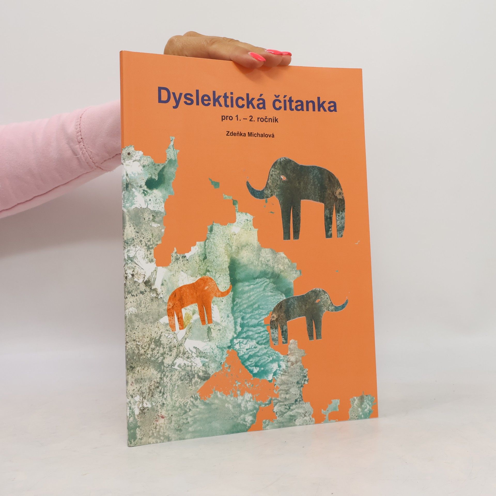 Zdena Michalová Dyslektická čítanka pro 1.-2. ročník: čítanka pro práci s dětmi se specifickými poruchami učení