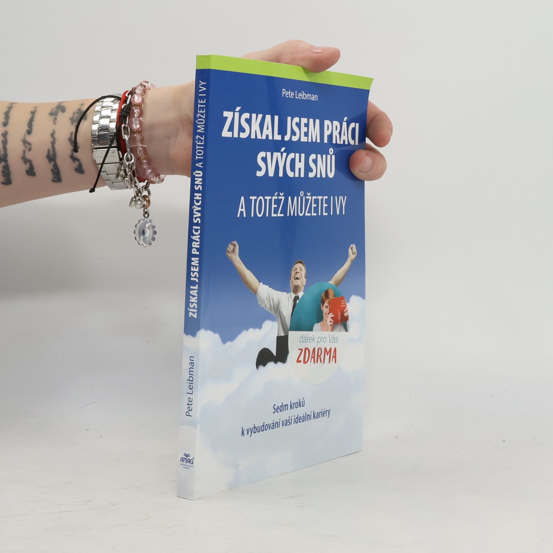 Pete Leibman Získal jsem práci svých snů : a totéž můžete i vy