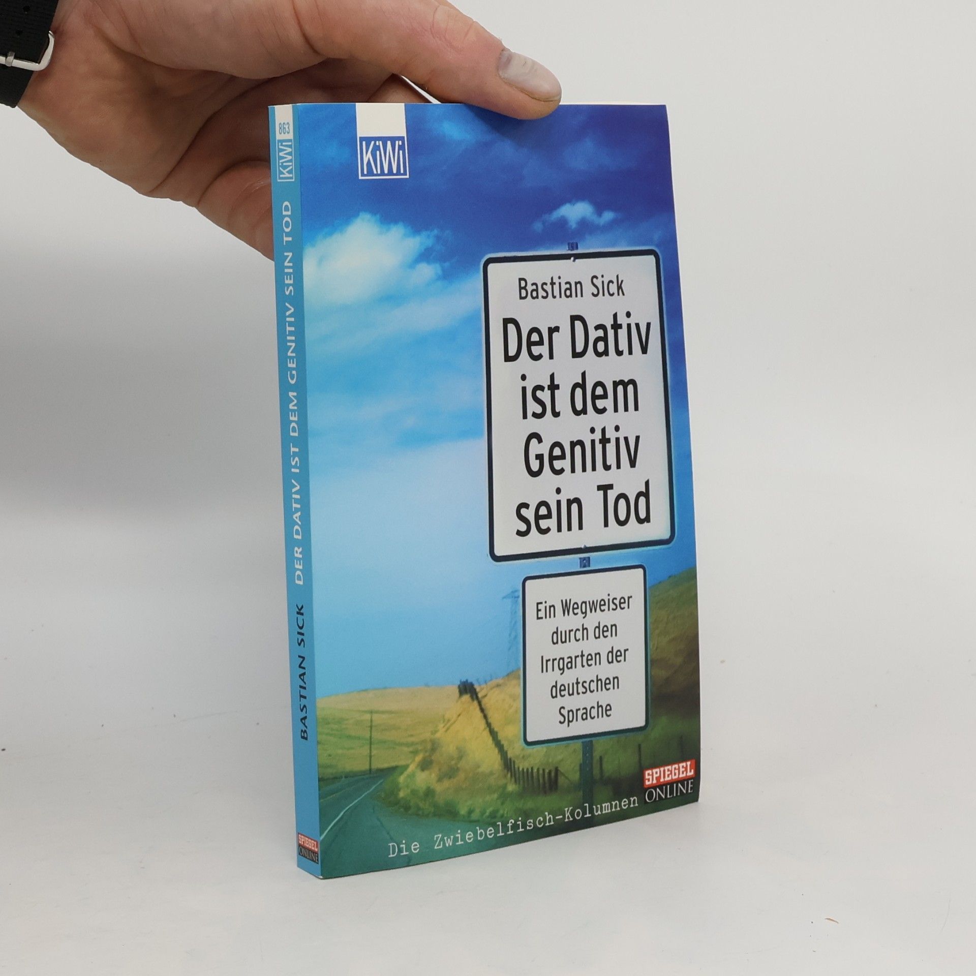Der Dativ ist dem Genitiv sein Tod. Ein Wegweiser durch den Irrgarten der deutschen Sprache