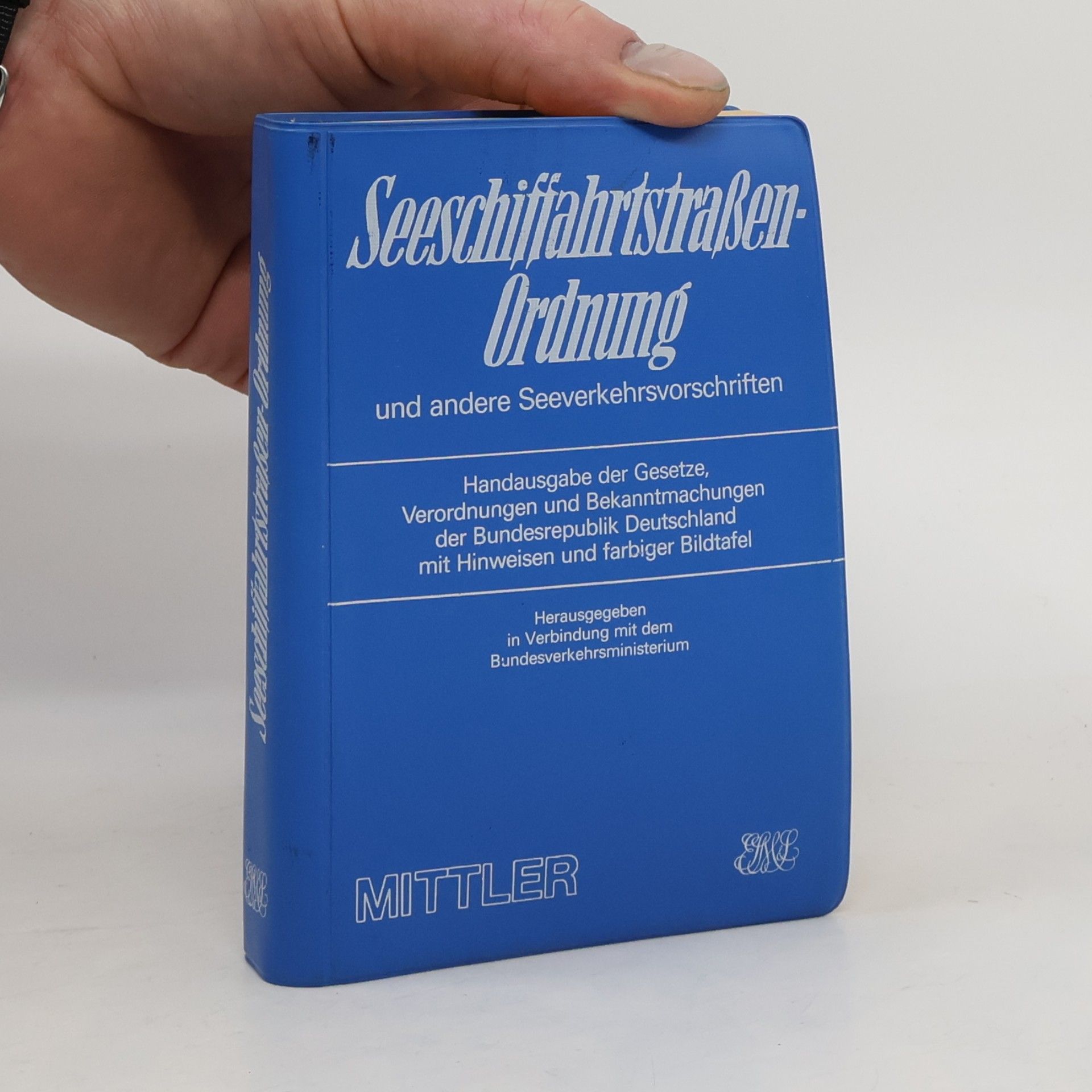 Bundesverkehrsministerium Seeschiffahrtsstraßen-Ordnung und andere Seeverkehrsvorschriften: Handausgabe der Gesetze, Verordnungen und Bekanntmachungen der Bundesrepublik Deutschland mit Hinweisen und farbiger Bildtafel