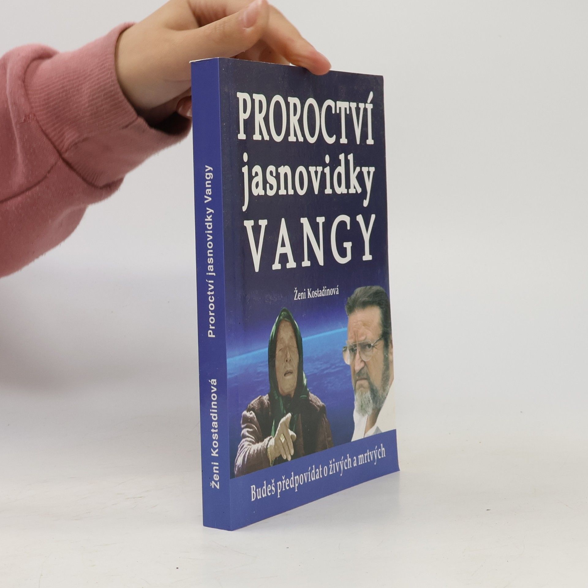 Gabriela Žlebeková Proroctví jasnovidky Vangy : budeš předpovídat o živých a mrtvých