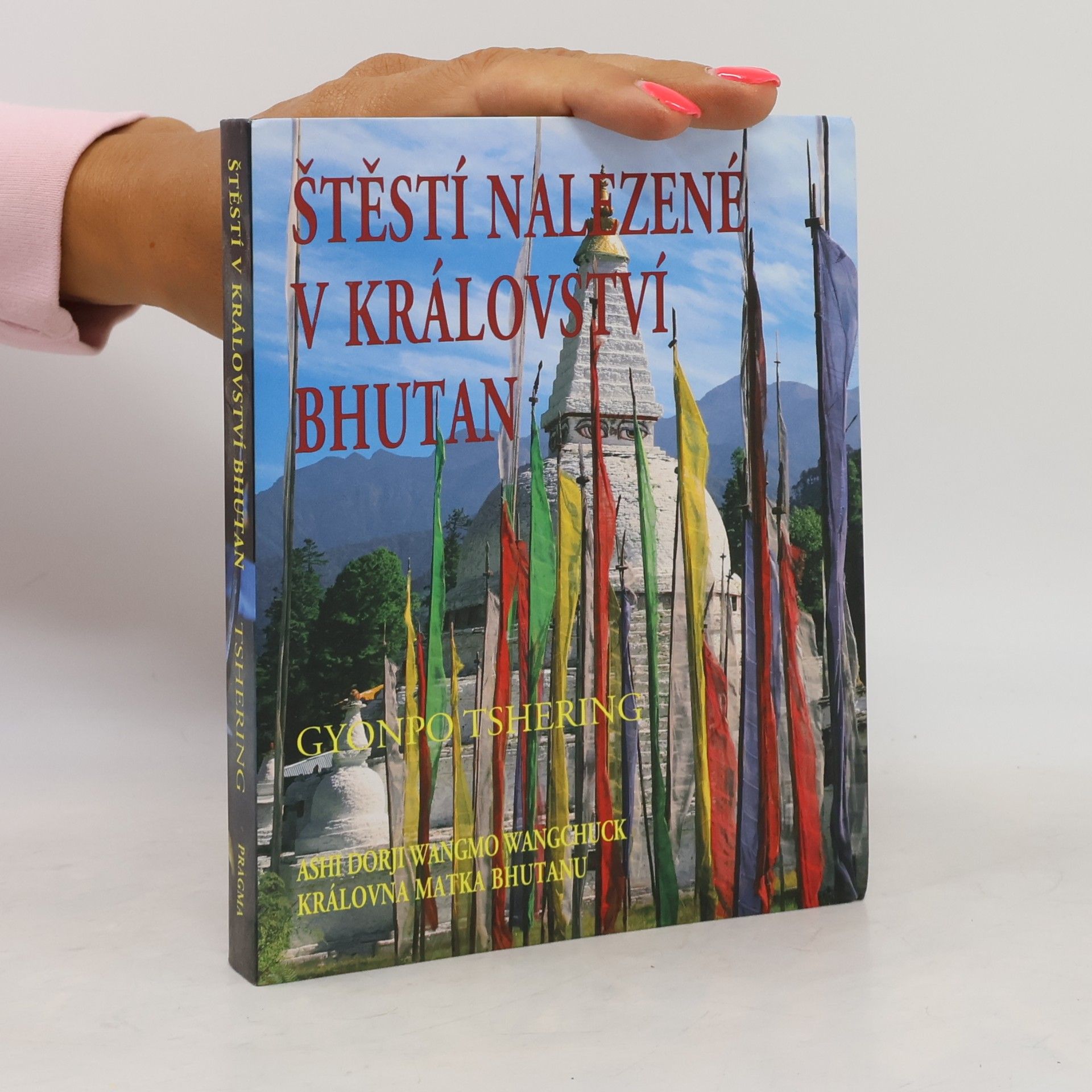 Gyonpo Tshering Štěstí nalezené v království Bhutan : slova moudrosti nejšťastnějšího národa
