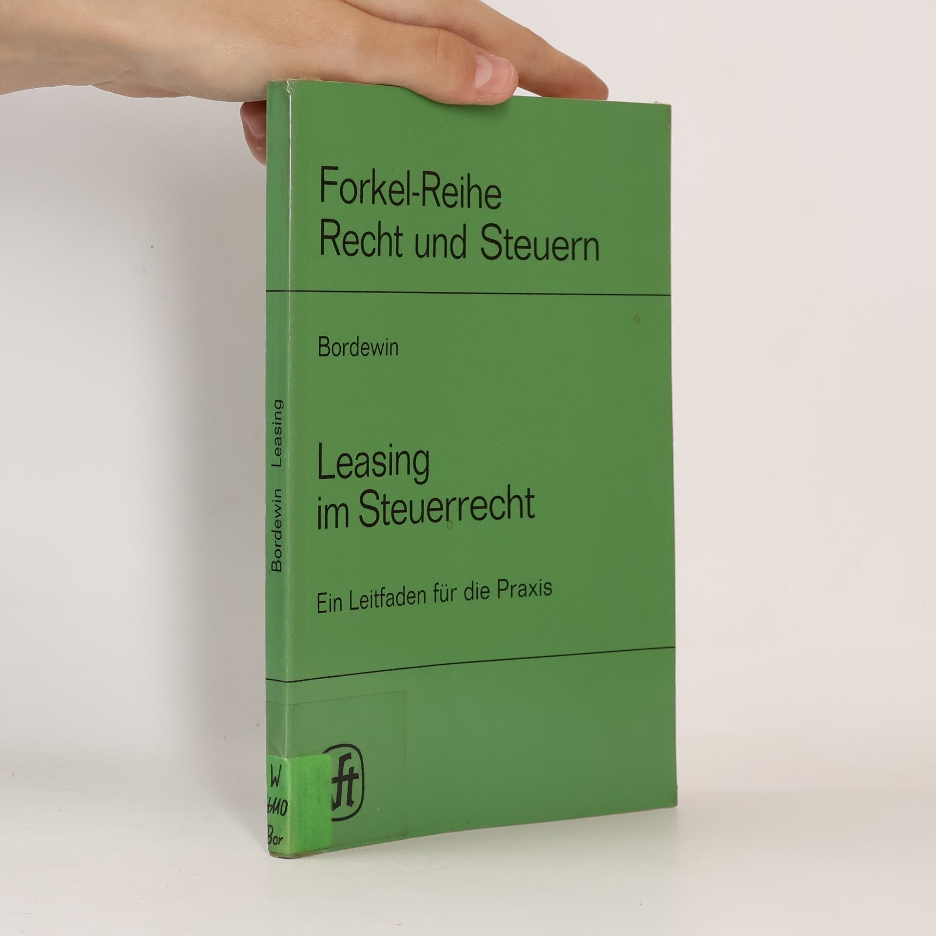 Arno Bordewin Forkel-Reihe Recht und Steuern: Leasing im Steuerrecht