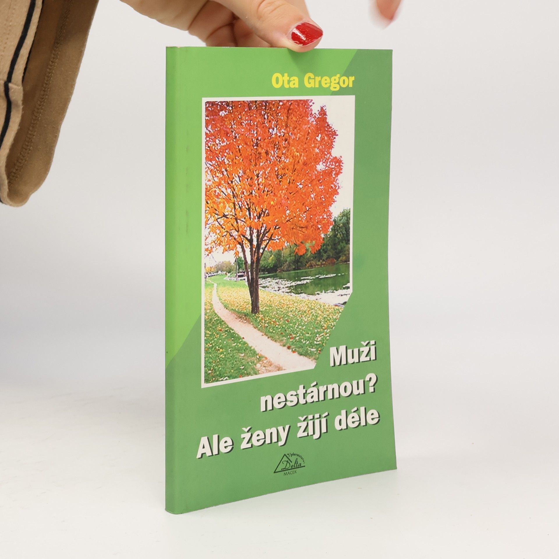 Ota Gregor Muži nestárnou? Ale ženy žijí déle