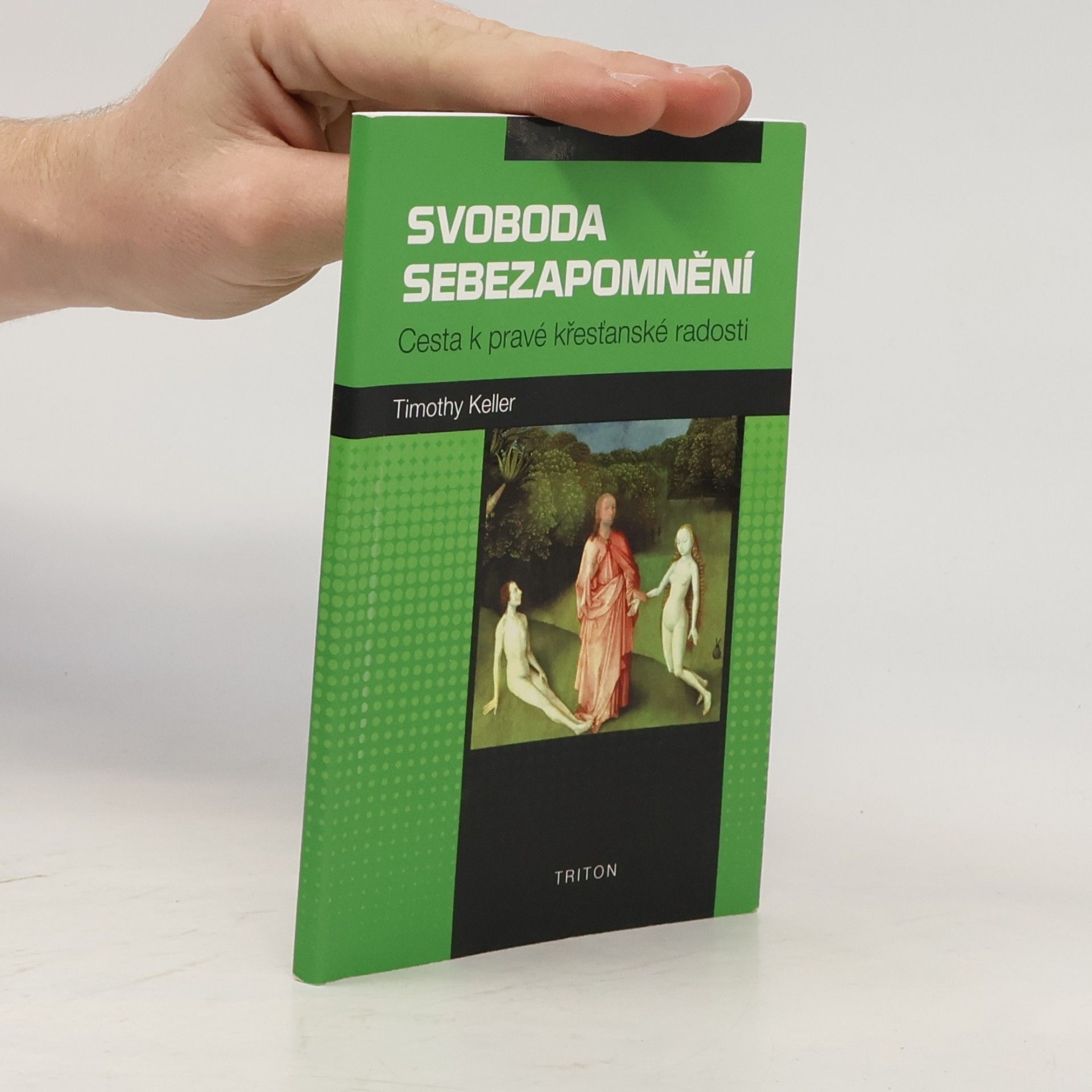 Timothy J. Keller Svoboda sebezapomnění : cesta k pravé křesťanské radosti