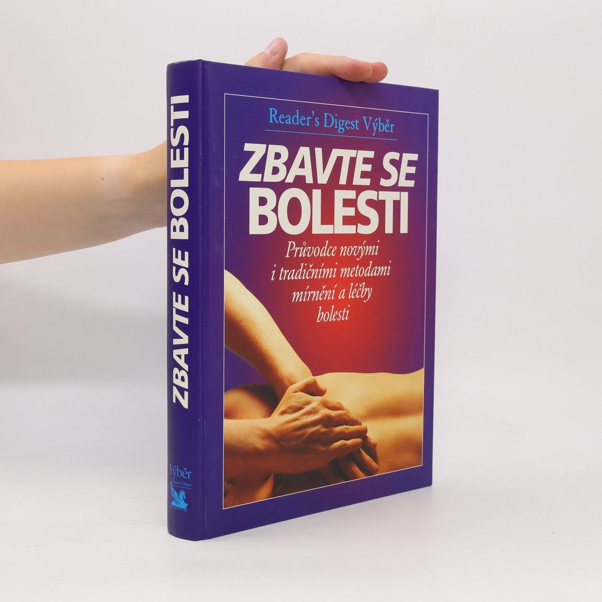 Philip Bashe Zbavte se bolesti - Průvodce novými i tradičními metodami mírnění a léčby bolesti