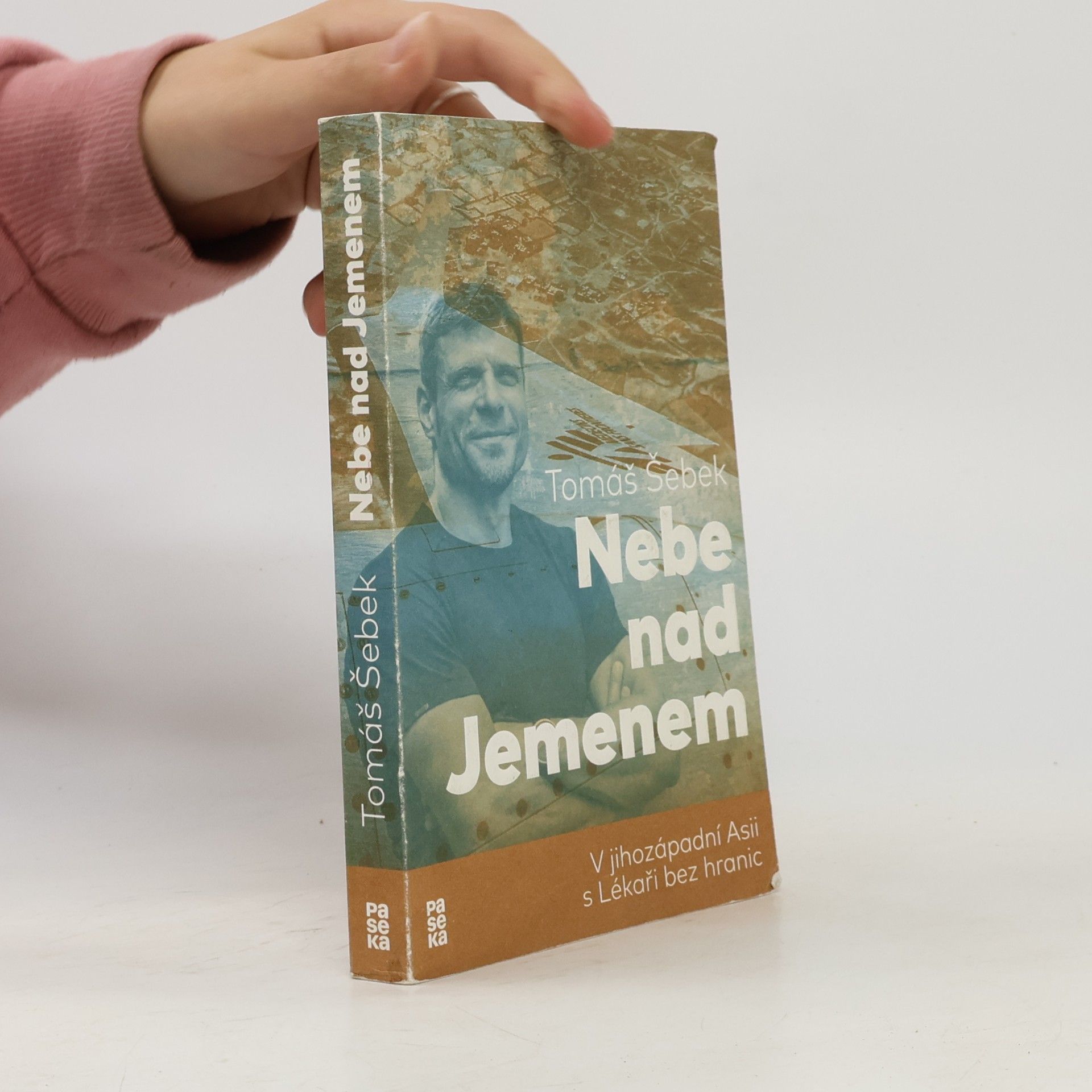 Tomáš Šebek Nebe nad Jemenem : v jihozápadní Asii s Lékaři bez hranic