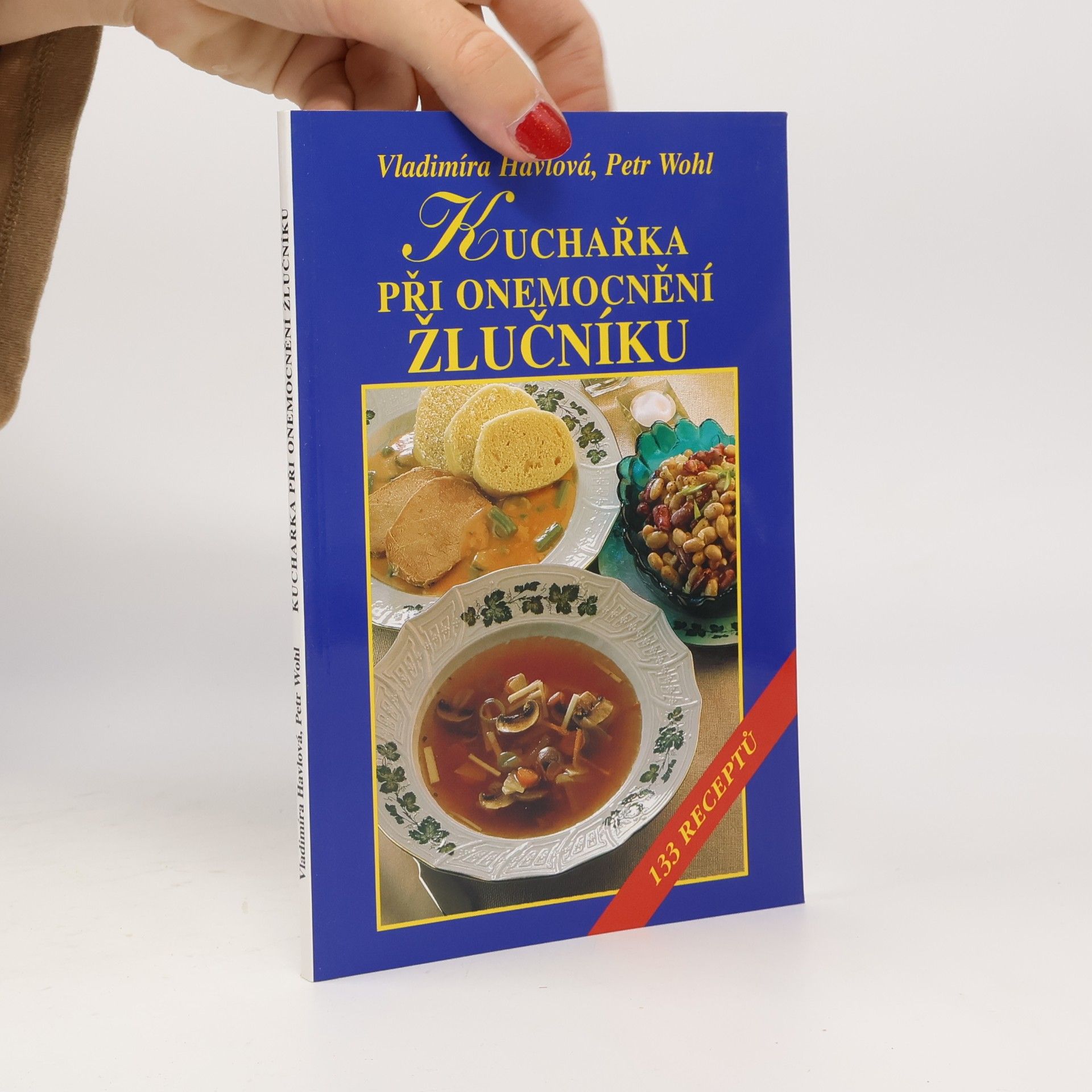 Vladimíra Havlová Kuchařka při onemocnění žlučníku. 133 receptů