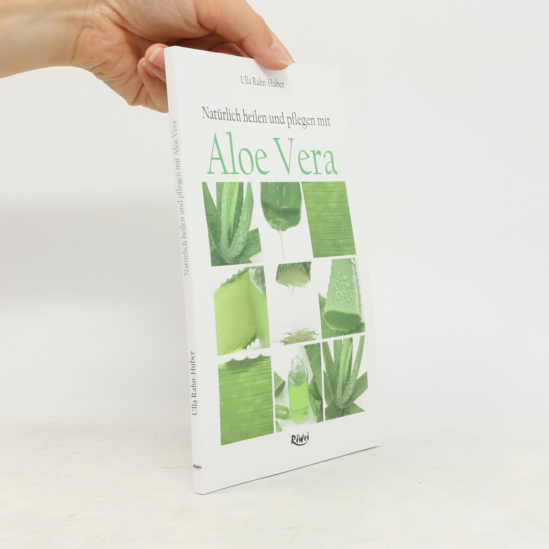 Ulla Rahnová Huberová Natürlich heilen und pflegen mit Aloe Vera