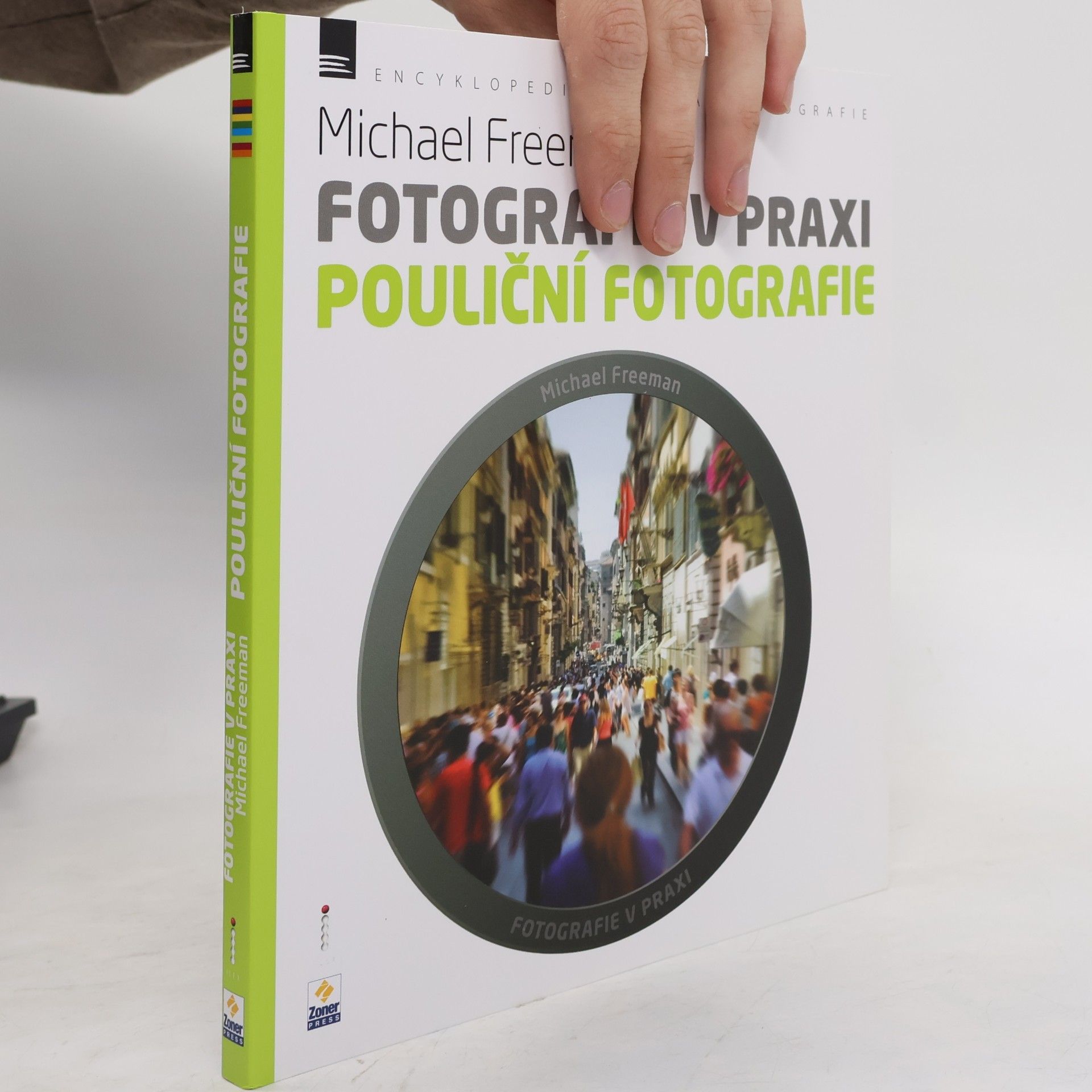 Michael Freeman Fotografie v praxi. Pouliční fotografie