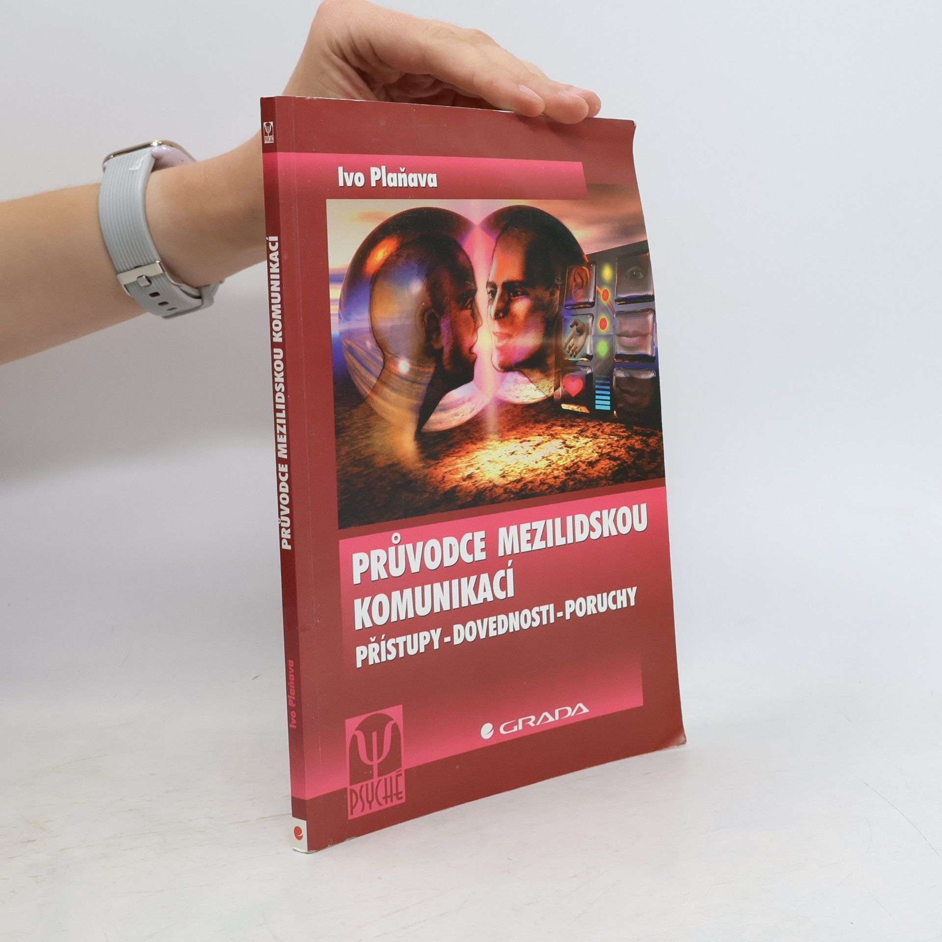 Ivo Plaňava Průvodce mezilidskou komunikací - přístupy, dovednosti, poruchy