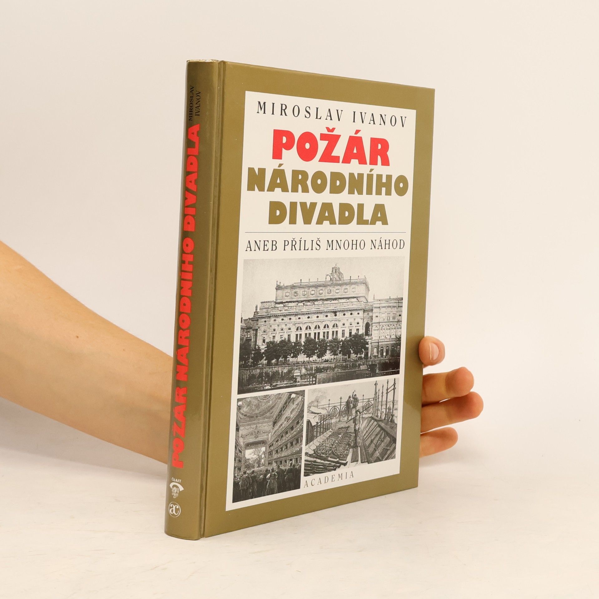 Miroslav Ivanov Požár Národního divadla, aneb, Příliš mnoho náhod