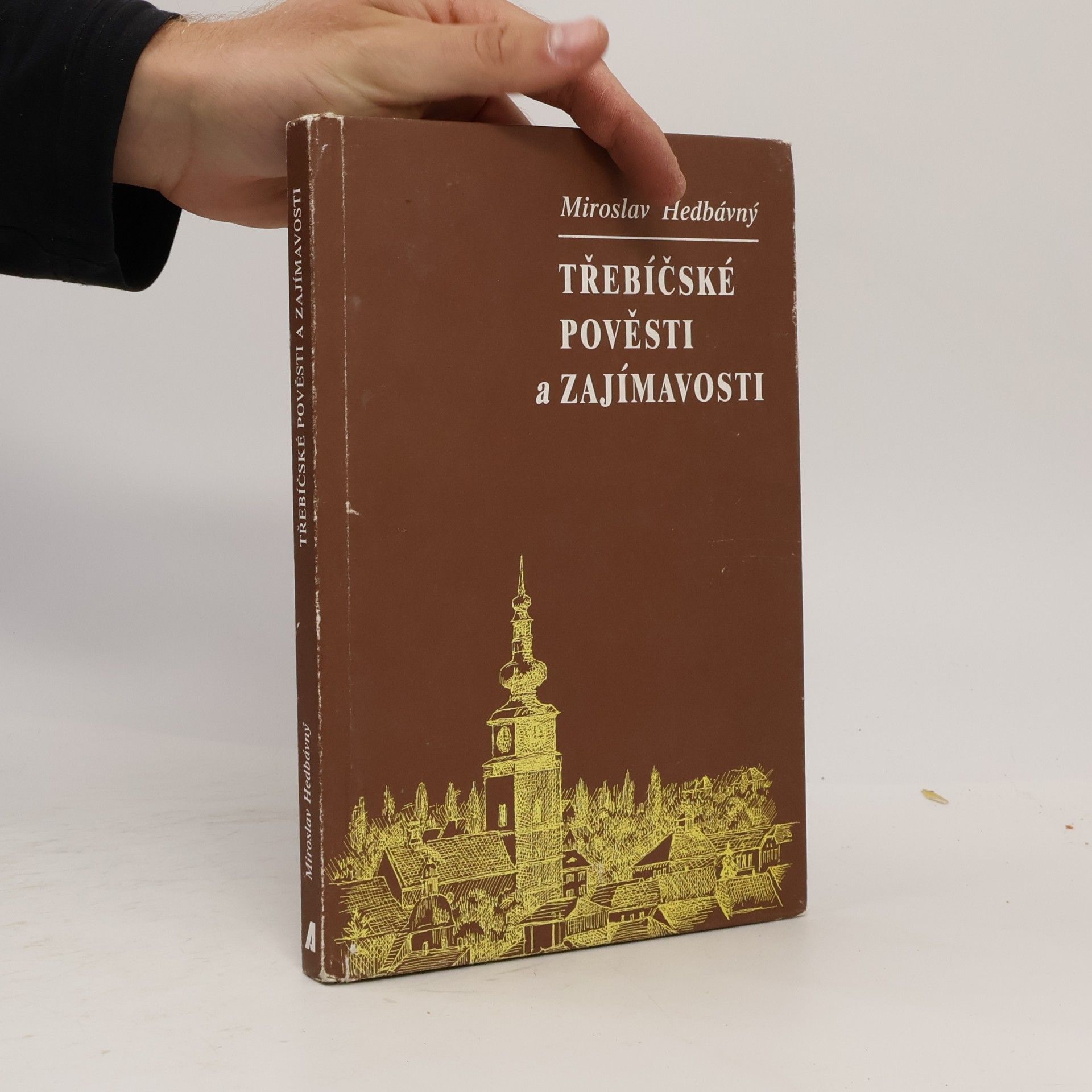 Miroslav Hedbávný Třebíčské pověsti a zajímavosti