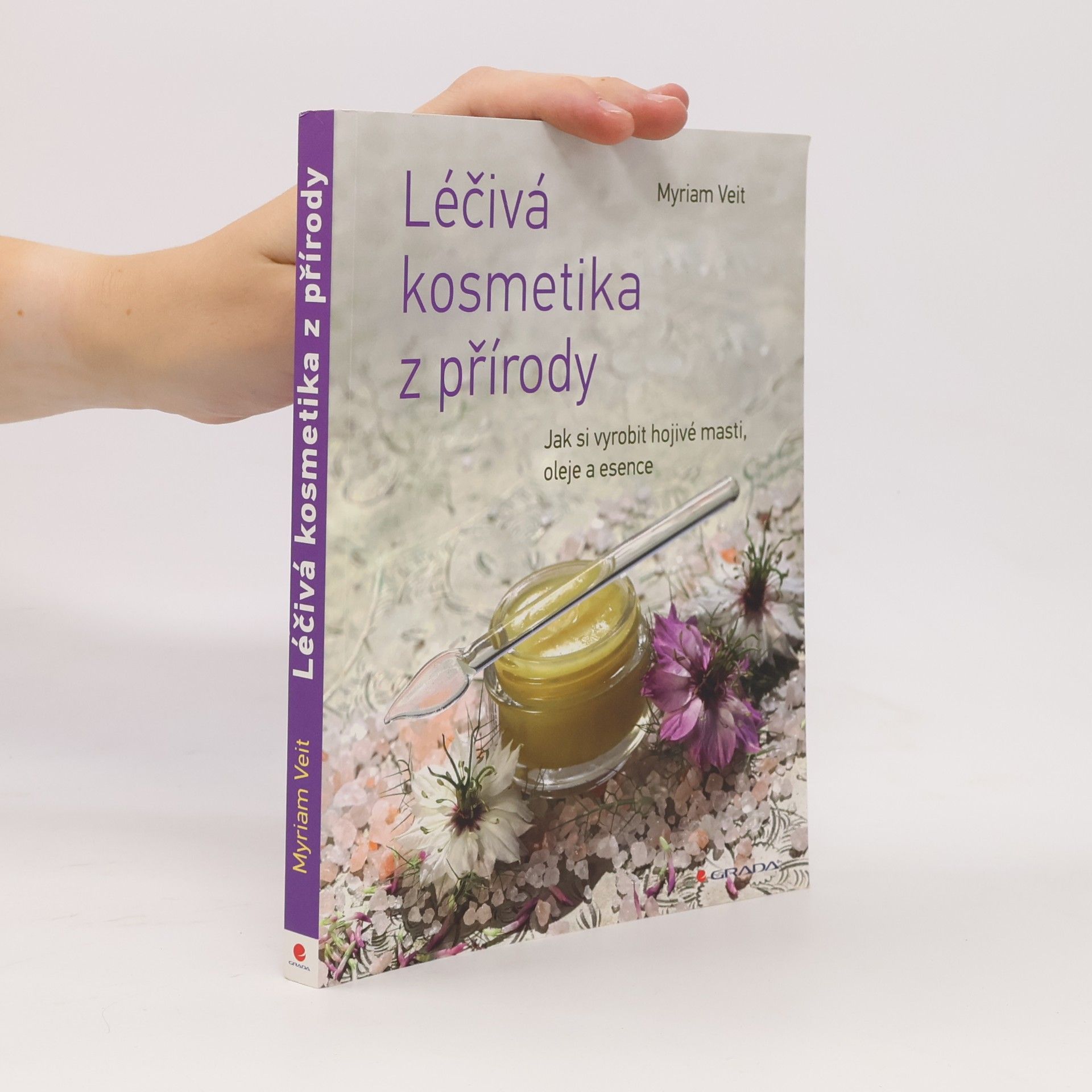 Myriam Veit Léčivá kosmetika z přírody: Jak si vyrobit hojivé masti, oleje a esence