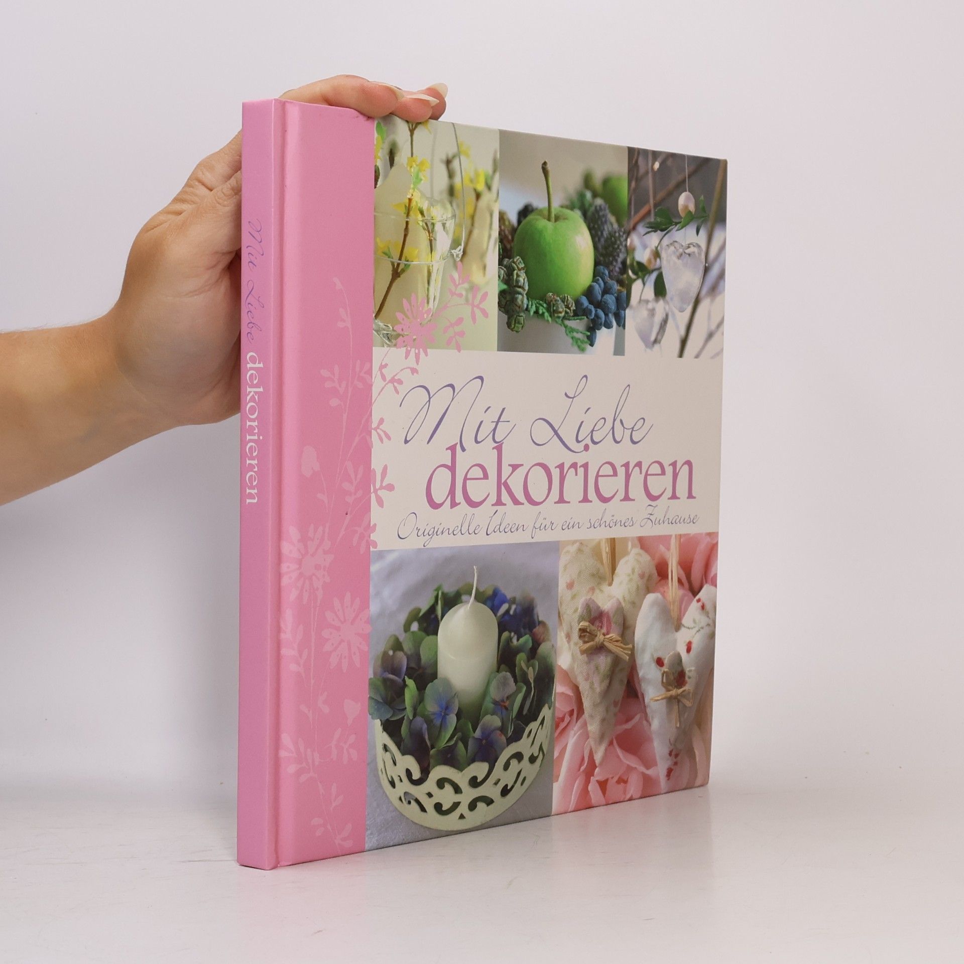Autorenkollektiv Mit Liebe dekorieren : originelle Ideen für ein schönes Zuhause
