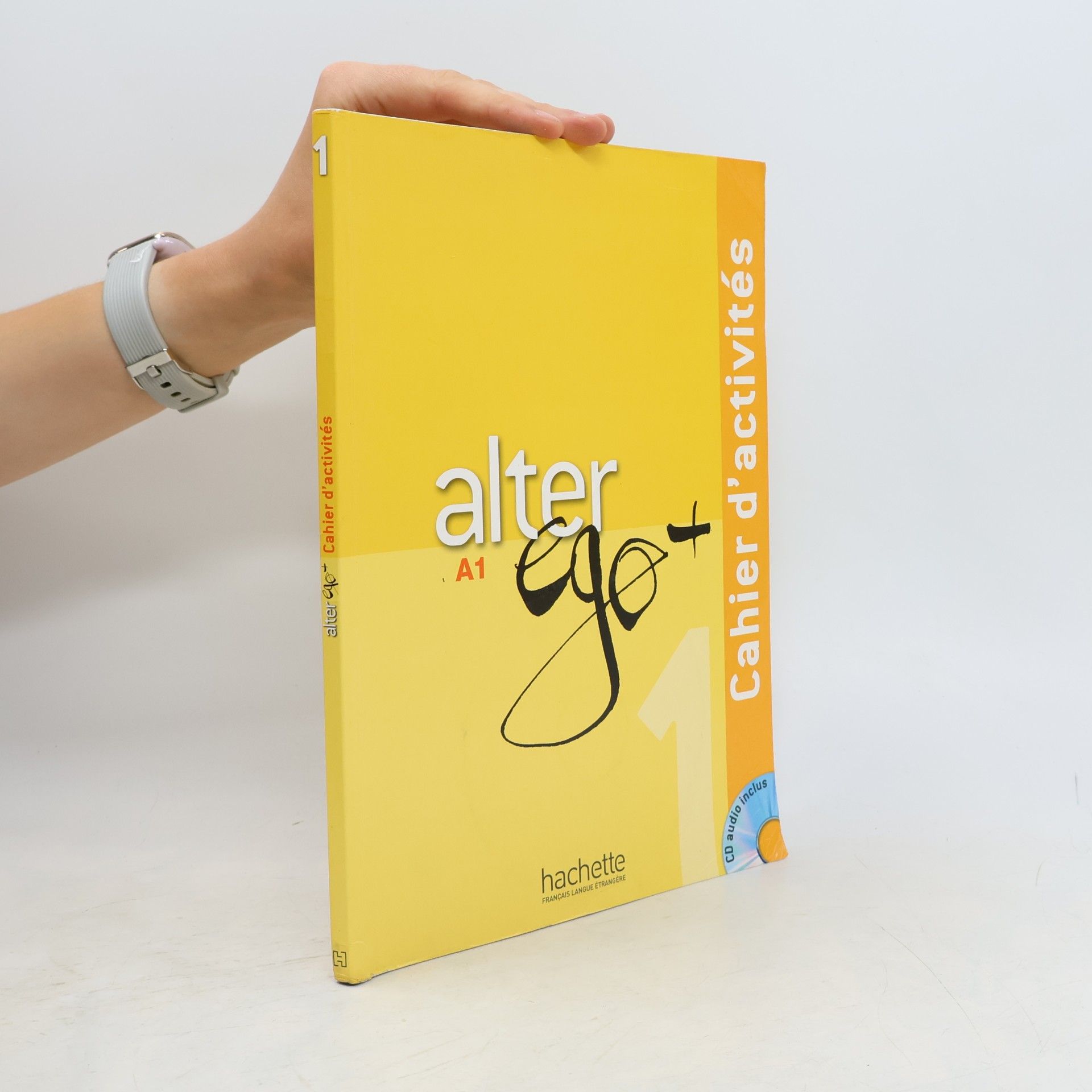 Anne Berthet Alter ego + : méthode de français. 1, Cahier d'activités