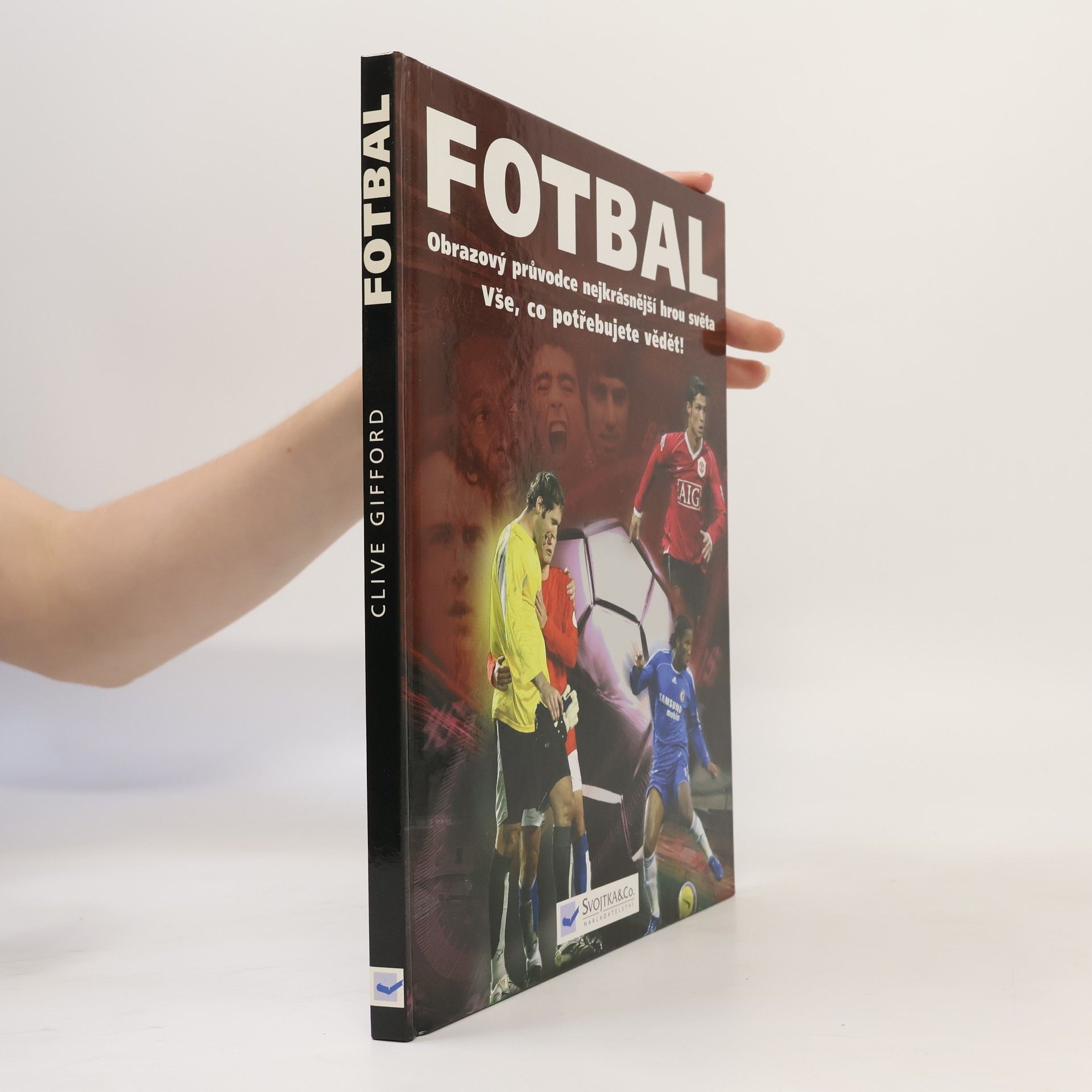 Clive Gifford Fotbal. Obrazový průvodce nejkrásnější hrou