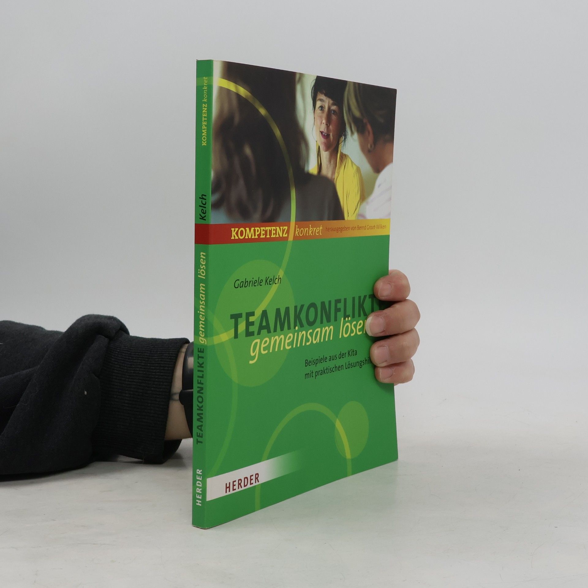 Gabriele Kelch Kompetenz konkret: Teamkonflikte gemeinsam lösen