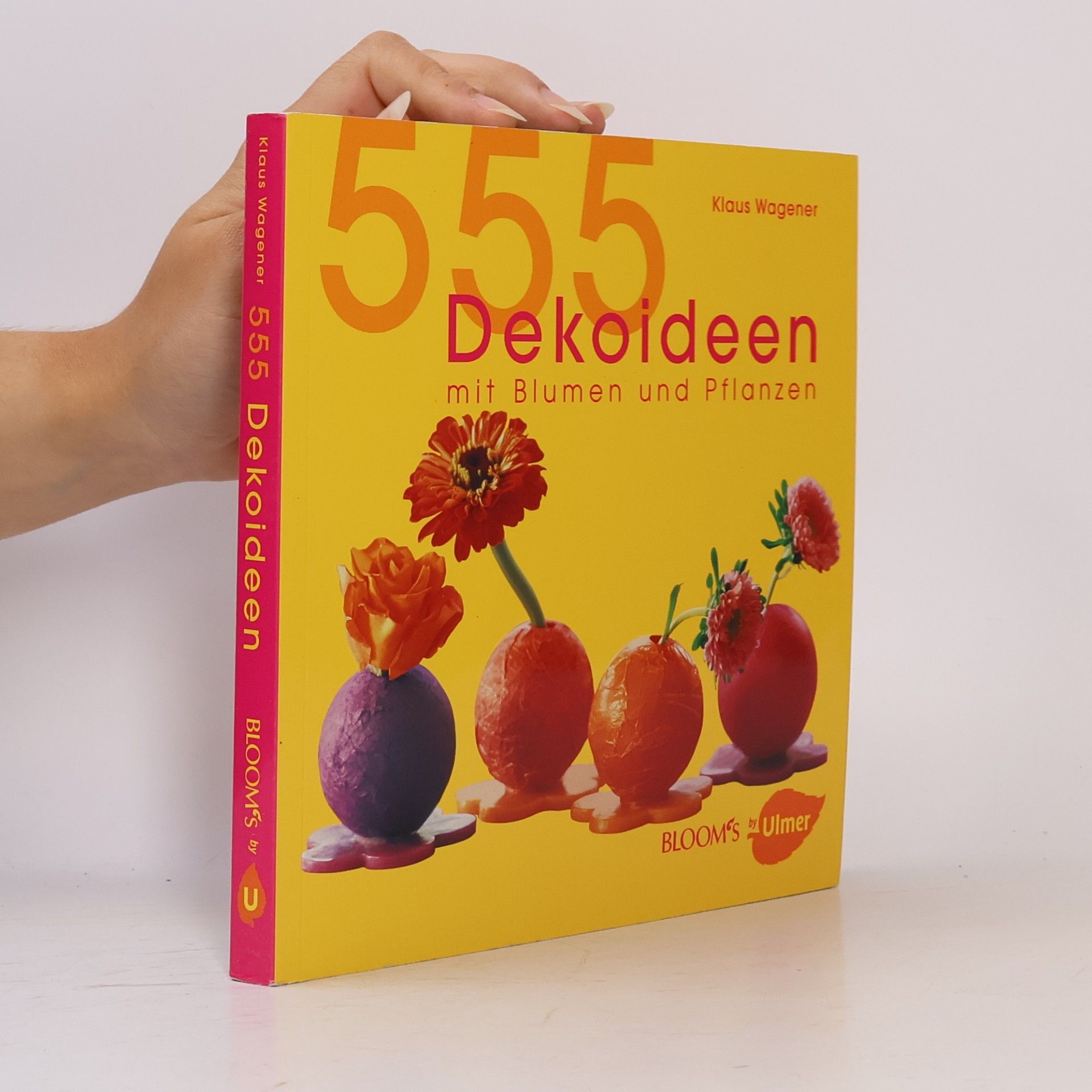 Klaus Wagener 555 Dekoideen mit Blumen und Pflanzen