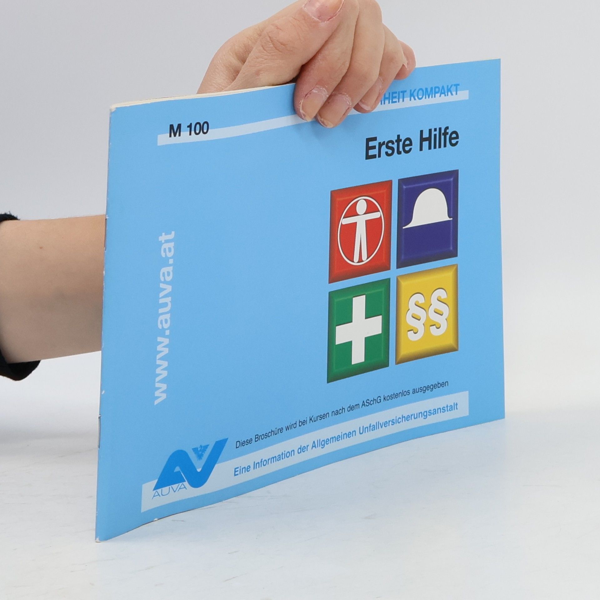 Autorenkollektiv AUVA M100. Sicherheit Kompakt. Erste Hilfe