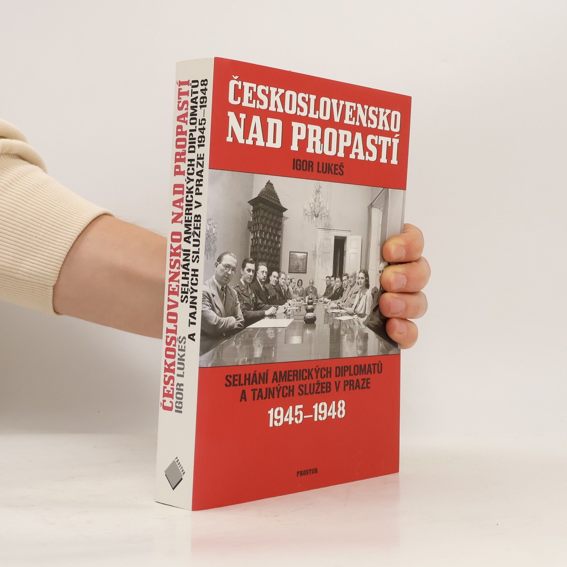 Igor Lukeš Československo nad propastí : selhání amerických diplomatů a tajných služeb v Praze 1945-1948