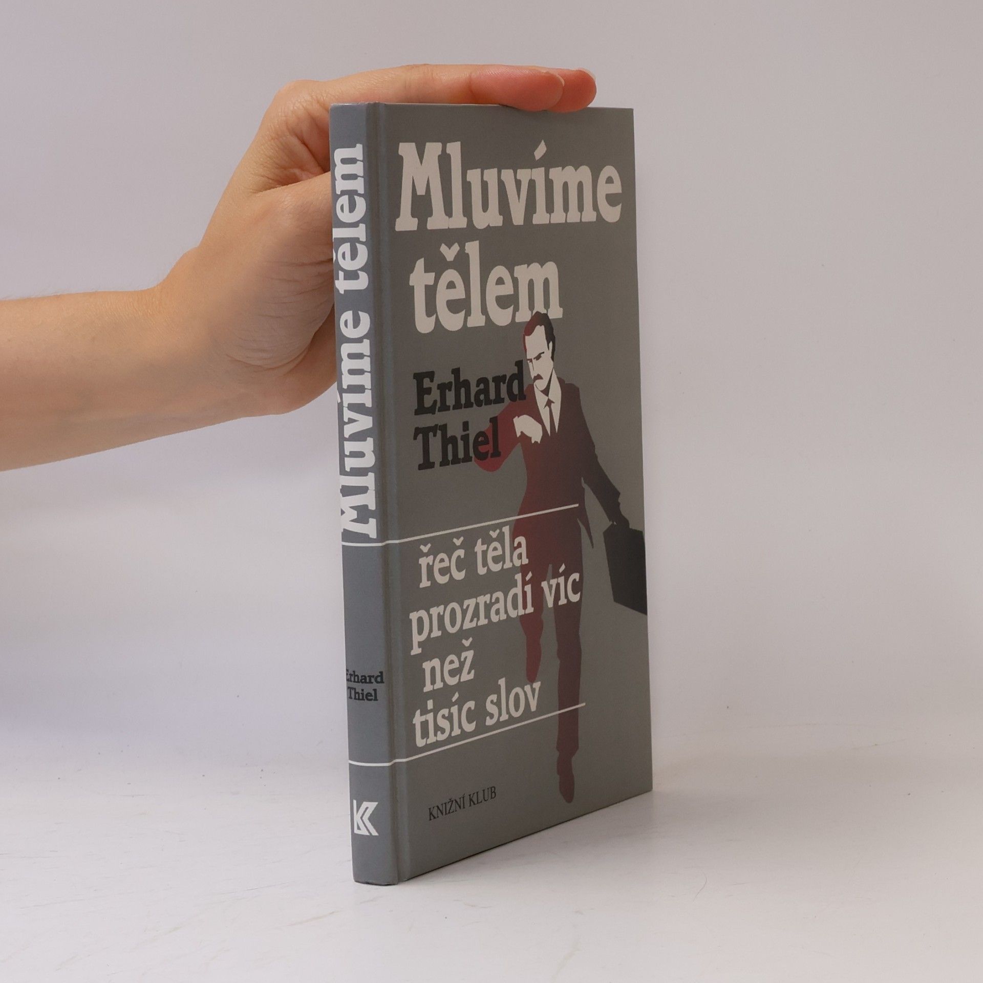 Erhard Thiel Mluvíme tělem. Řeč těla prozradí víc než tisíc slov