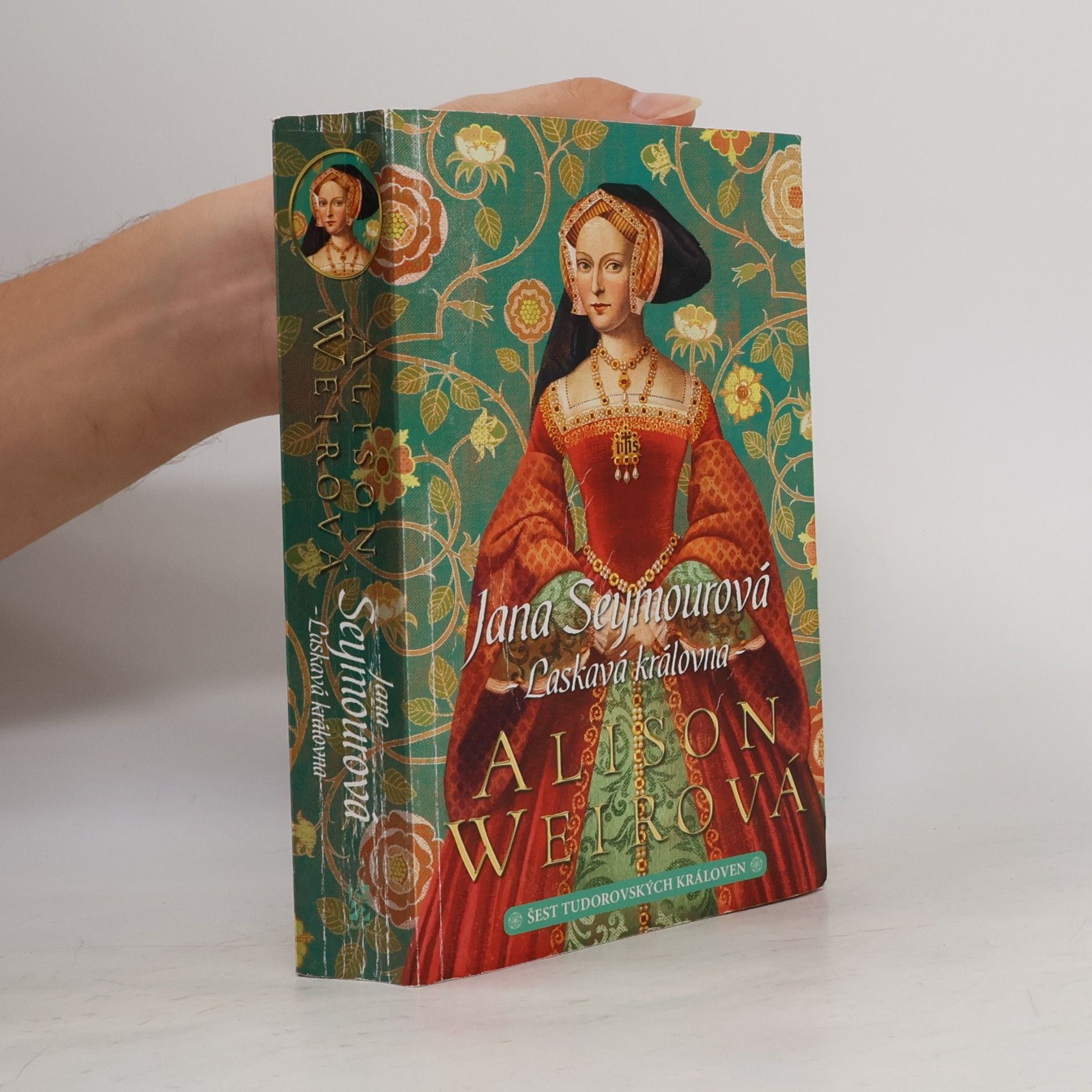 Alison Weir Šest tudorovských královen. Jana Seymourová : laskavá královna