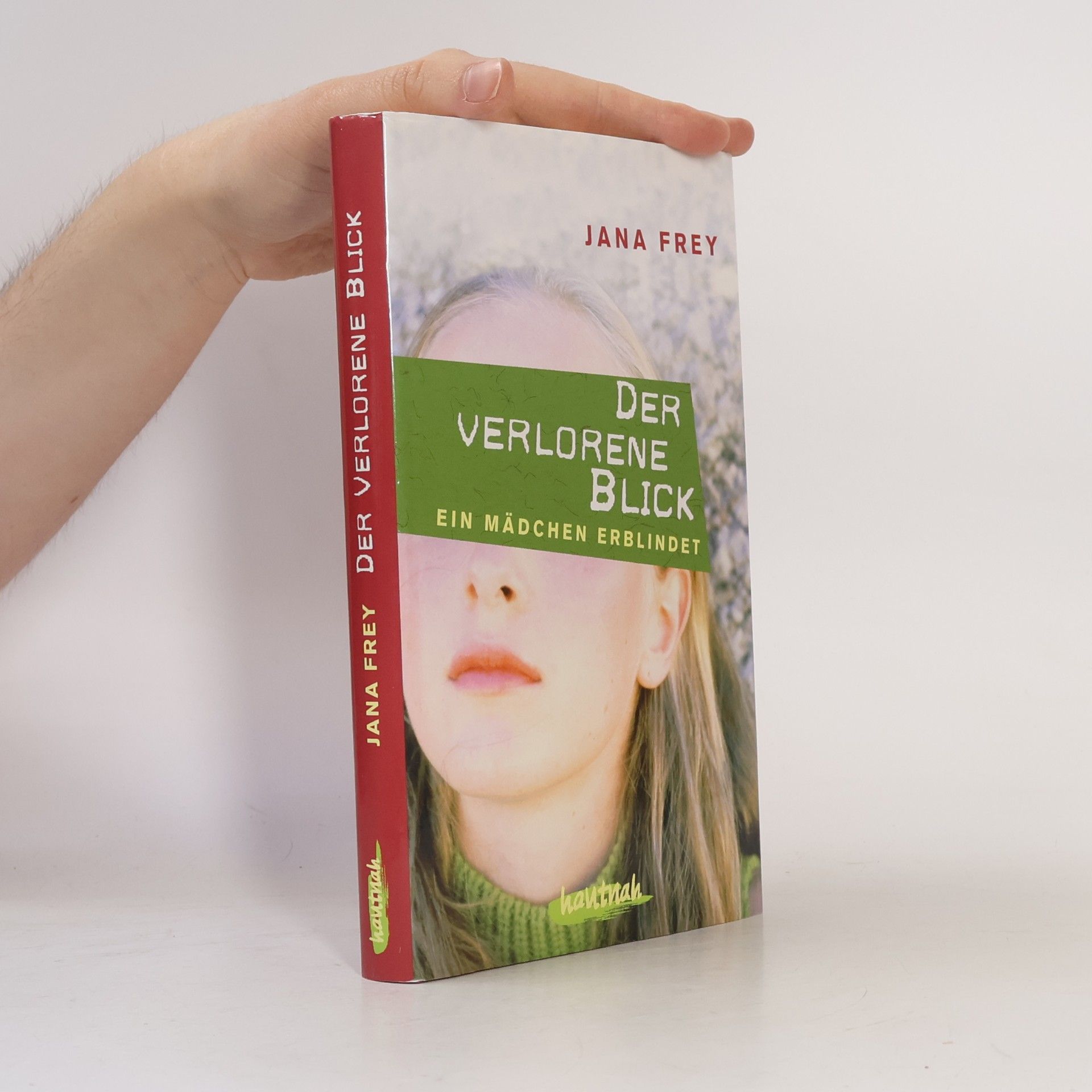 Jana Frey Der verlorene Blick. Ein Mädchen erblindet