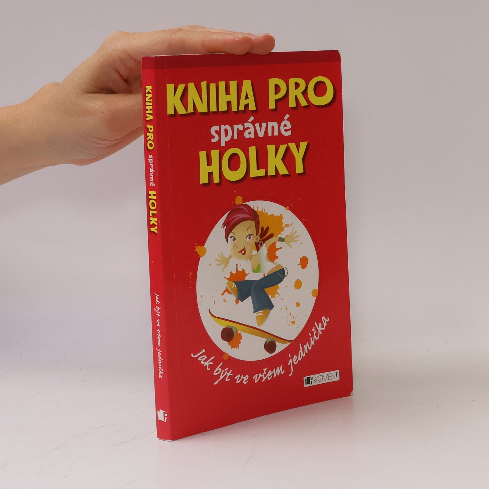 Juliana Foster Kniha pro správné holky : jak být ve všem jednička