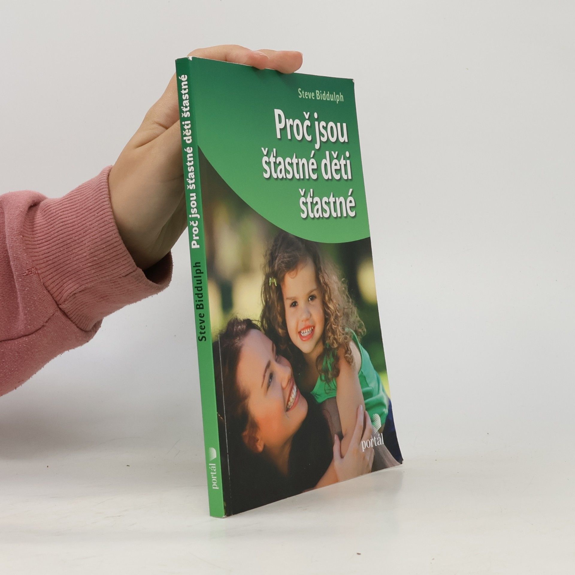 Steve Biddulph Proč jsou šťastné děti šťastné