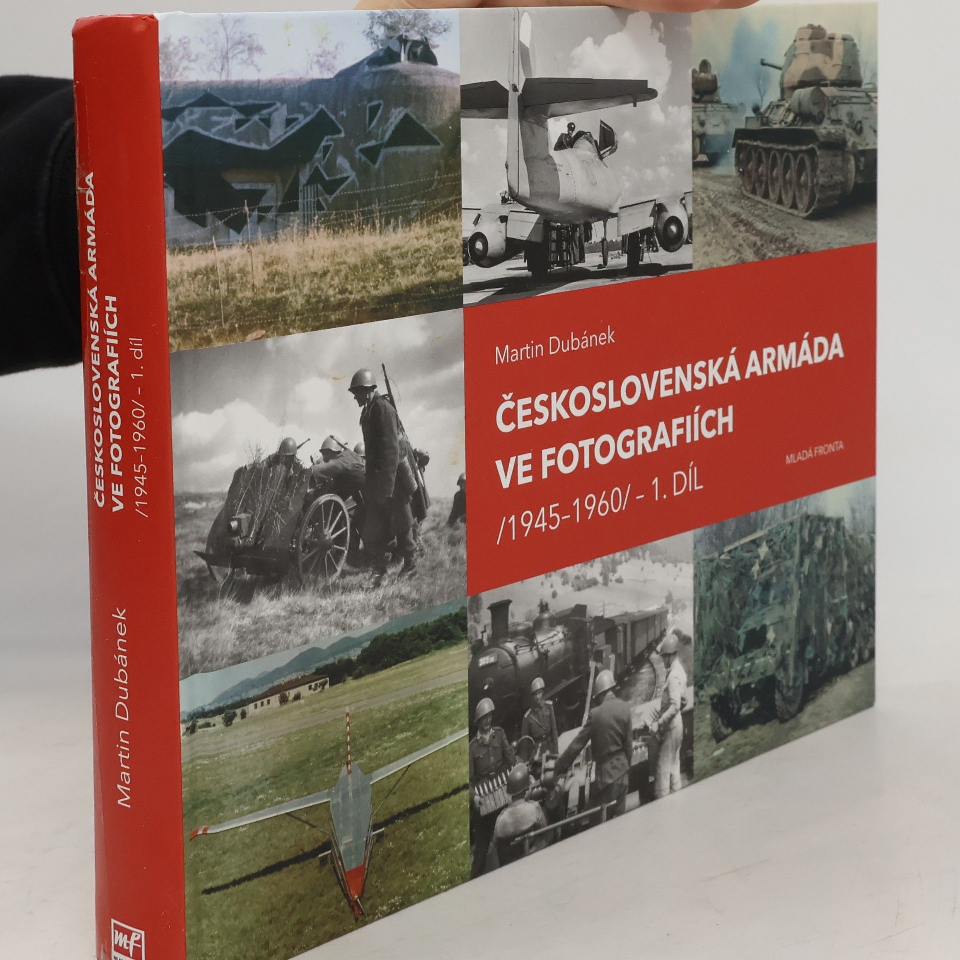 Martin Dubánek Československá armáda ve fotografiích /1945-1960/. 1. díl