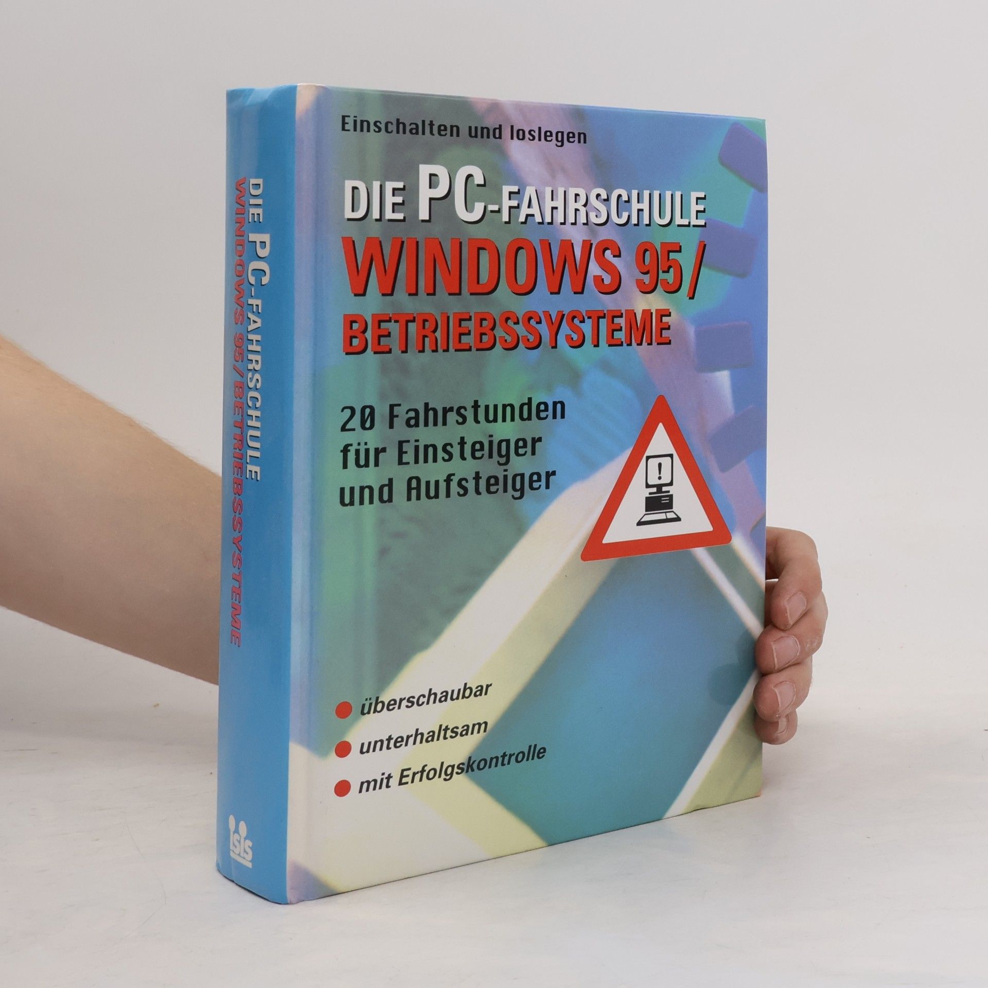 Autorenkollektiv Die PC-Fahrschule Windows 95 / Betriebssysteme