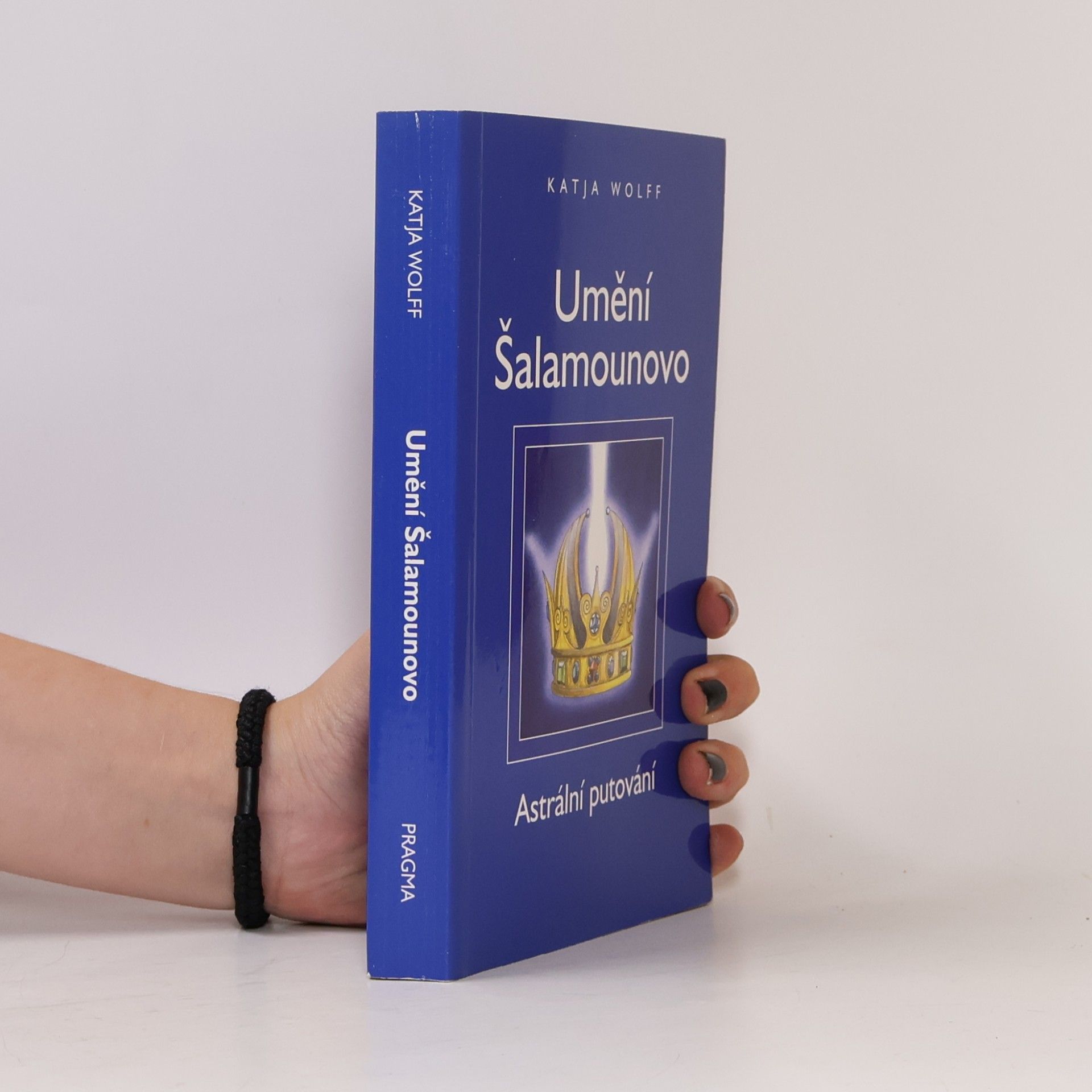 Katja Wolff Umění Šalamounovo : astrální putování