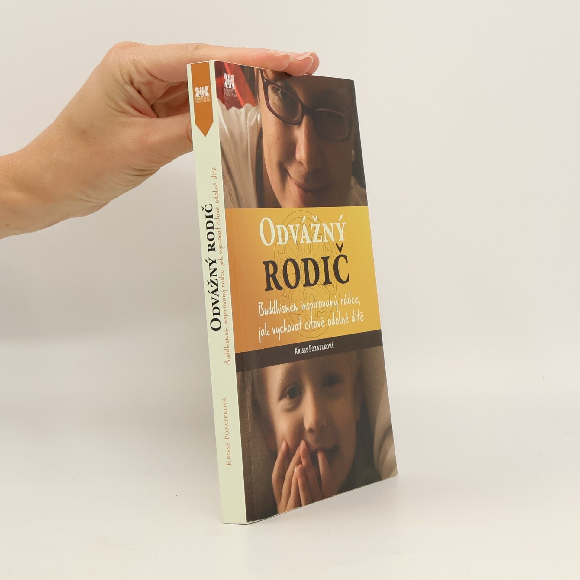 Kristine Pozatek Odvážný rodič. Buddhismem inspirovaný rádce, jak vychovat citově odolné dítě