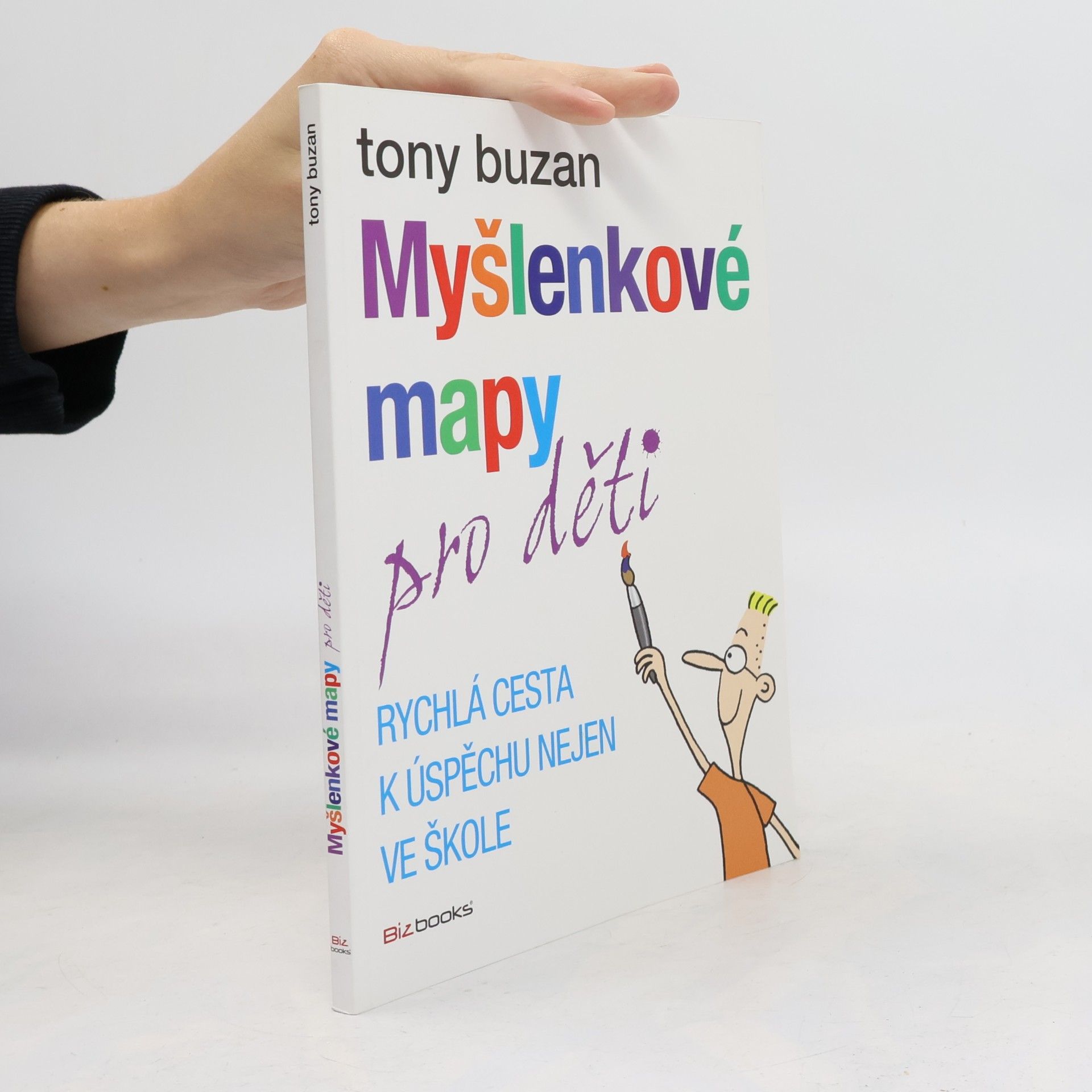 Tony Buzan Myšlenkové mapy pro děti: Rychlá cesta k úspěchu nejen ve škole