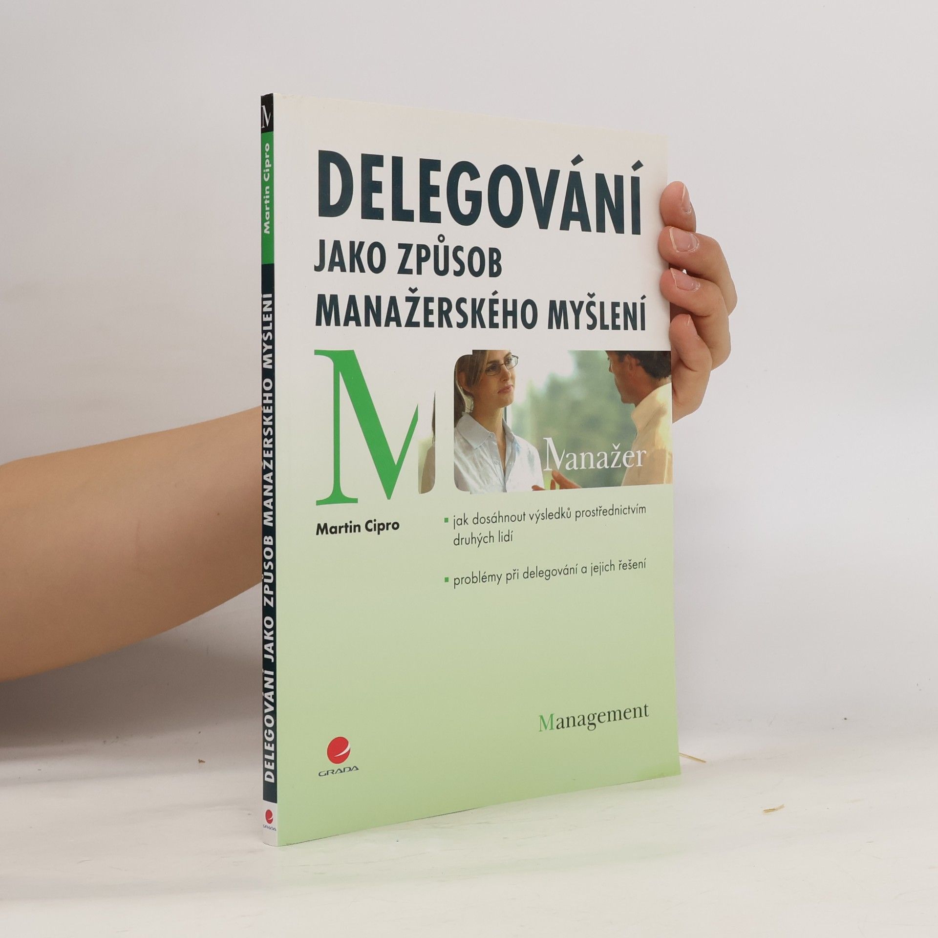 Martin Cipro Delegování jako způsob manažerského myšlení