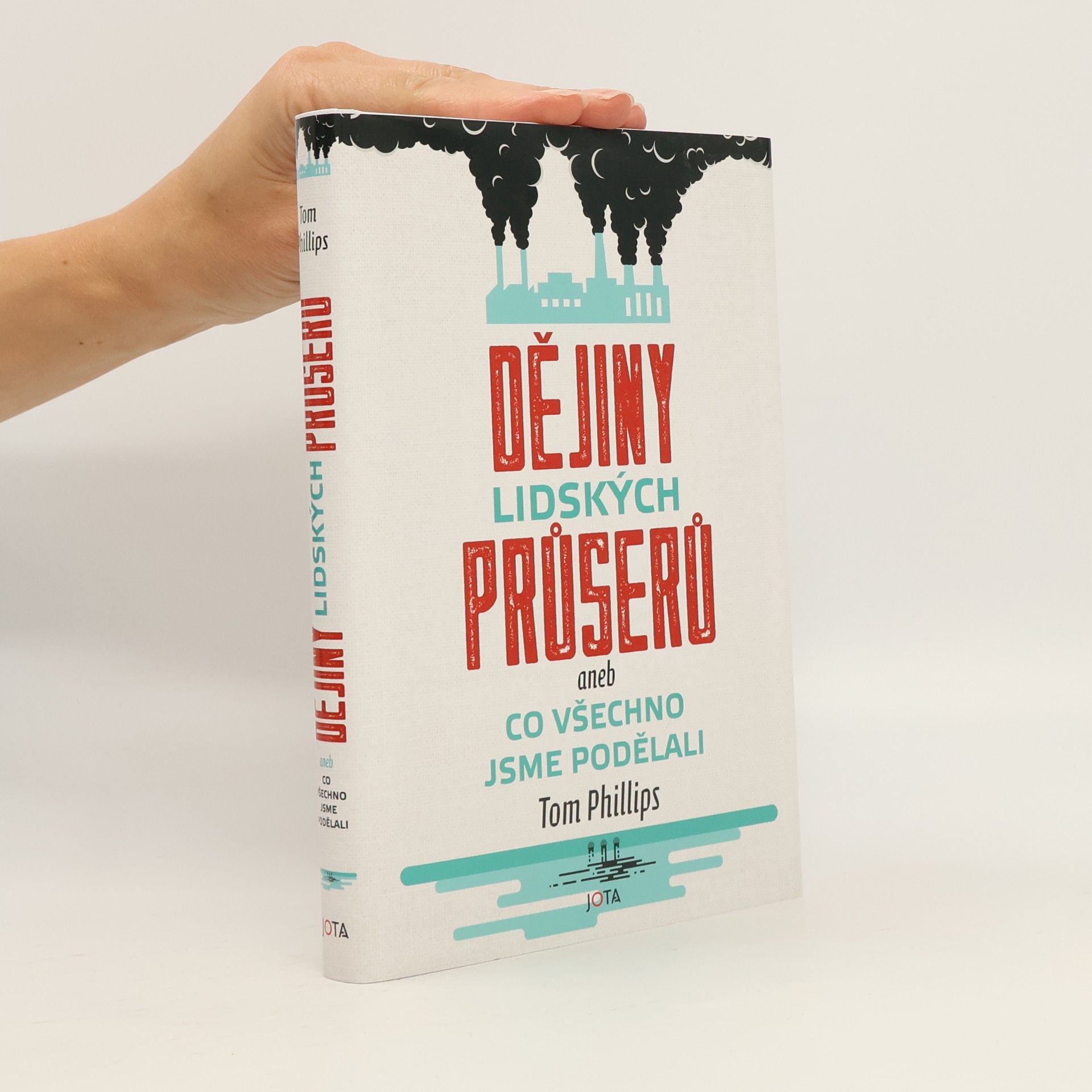 Tom Phillips Dějiny lidských průserů, aneb, Co všechno jsme podělali