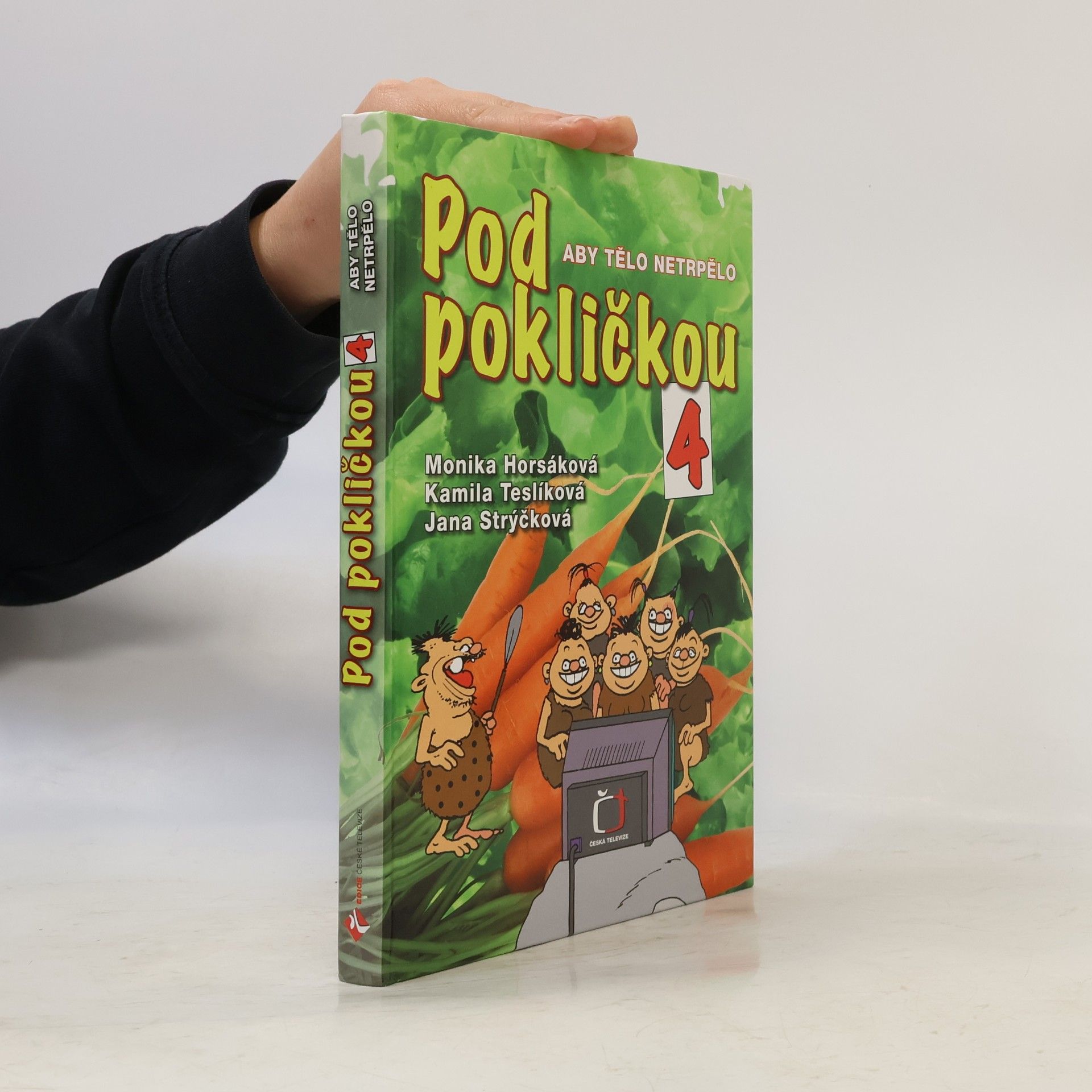 Monika Horsáková Pod pokličkou 4 : aby tělo netrpělo