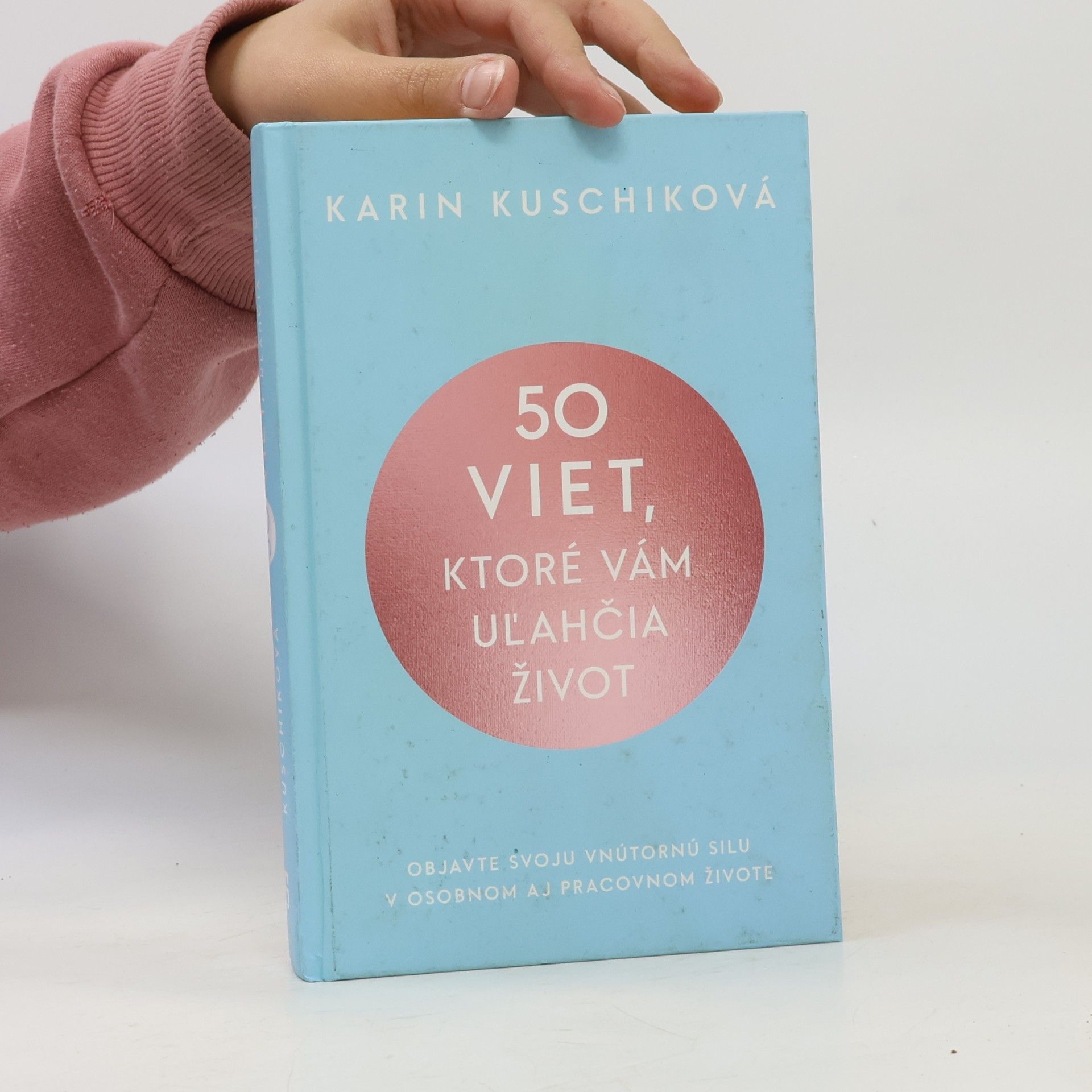 Karin Kuschik 50 viet, ktoré vám uľahčia život