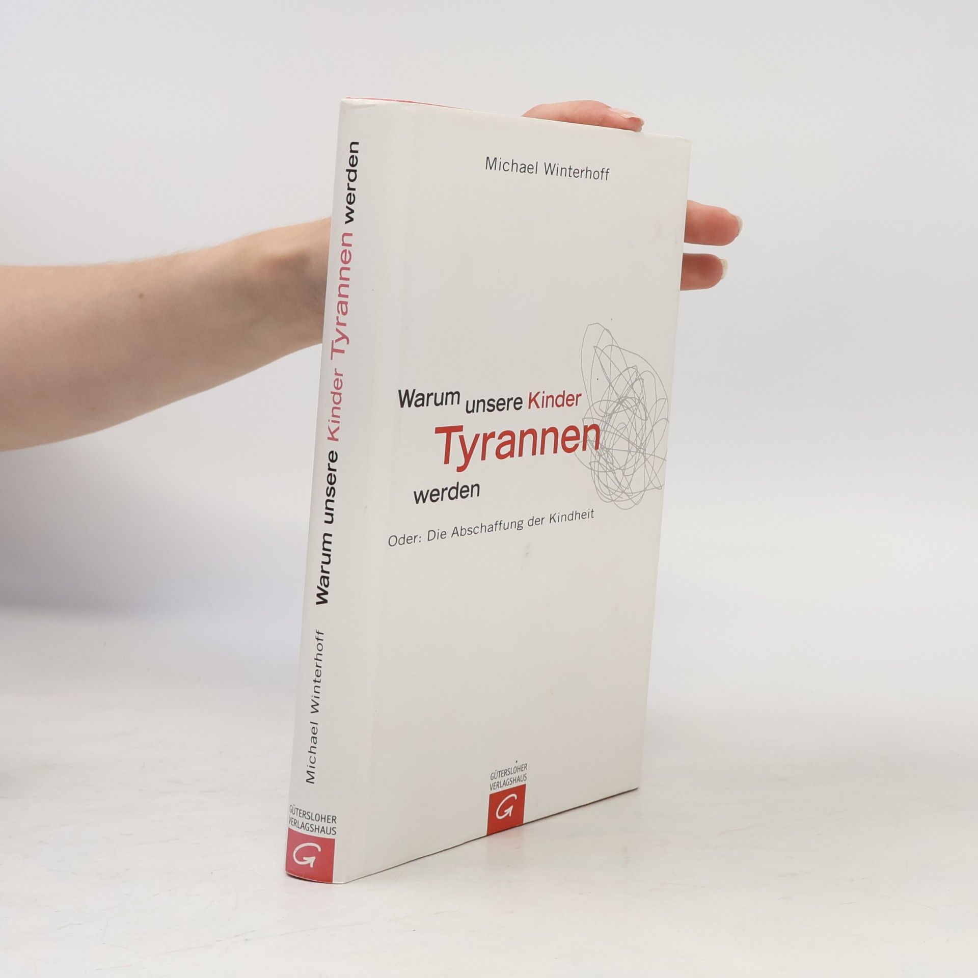 Michael Winterhoff Warum unsere Kinder Tyrannen werden