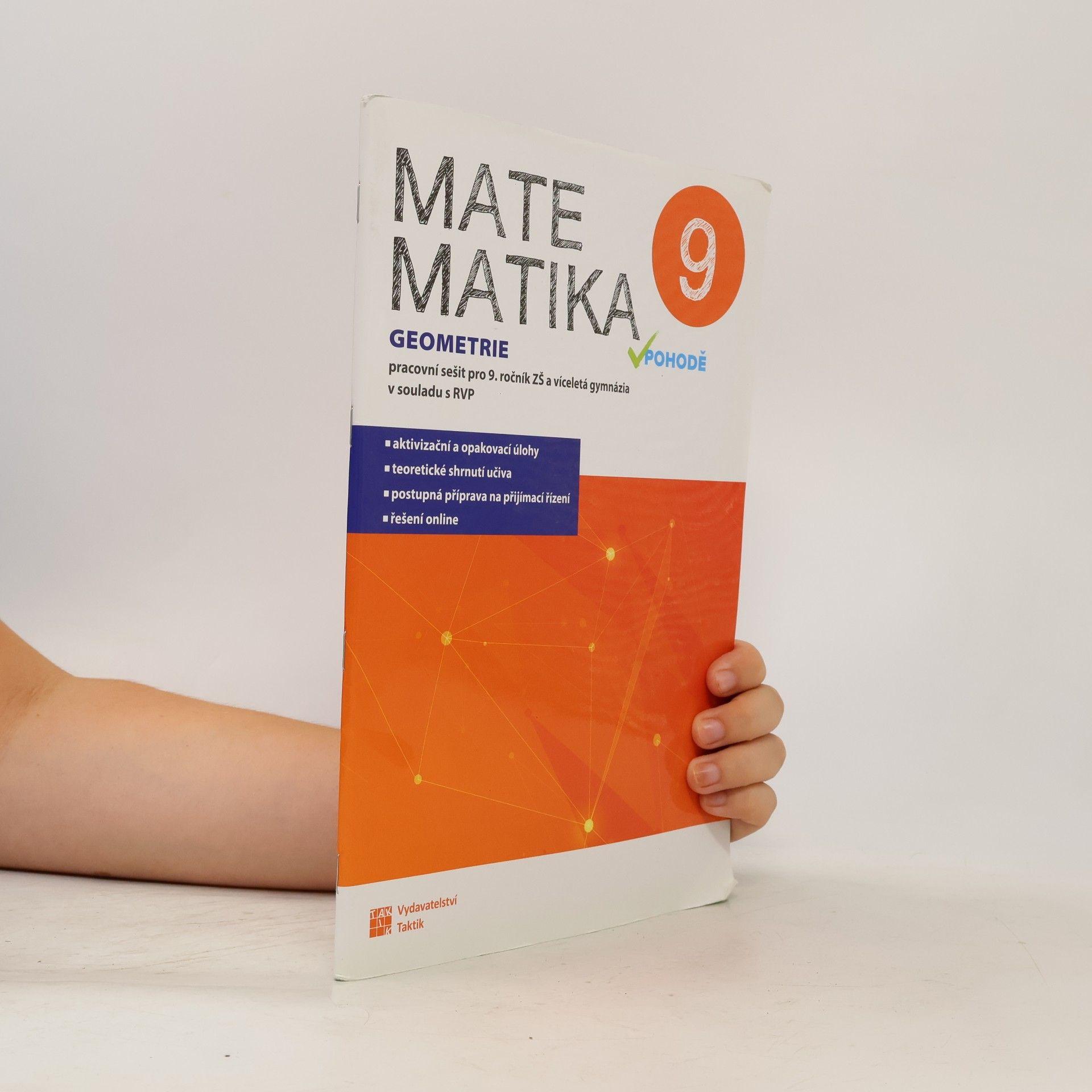 Kolektiv autorů Matematika v pohodě 9 : pracovní sešit pro 9. ročník ZŠ a víceletá gymnázia v souladu s RVP. Geometrie + Algebra