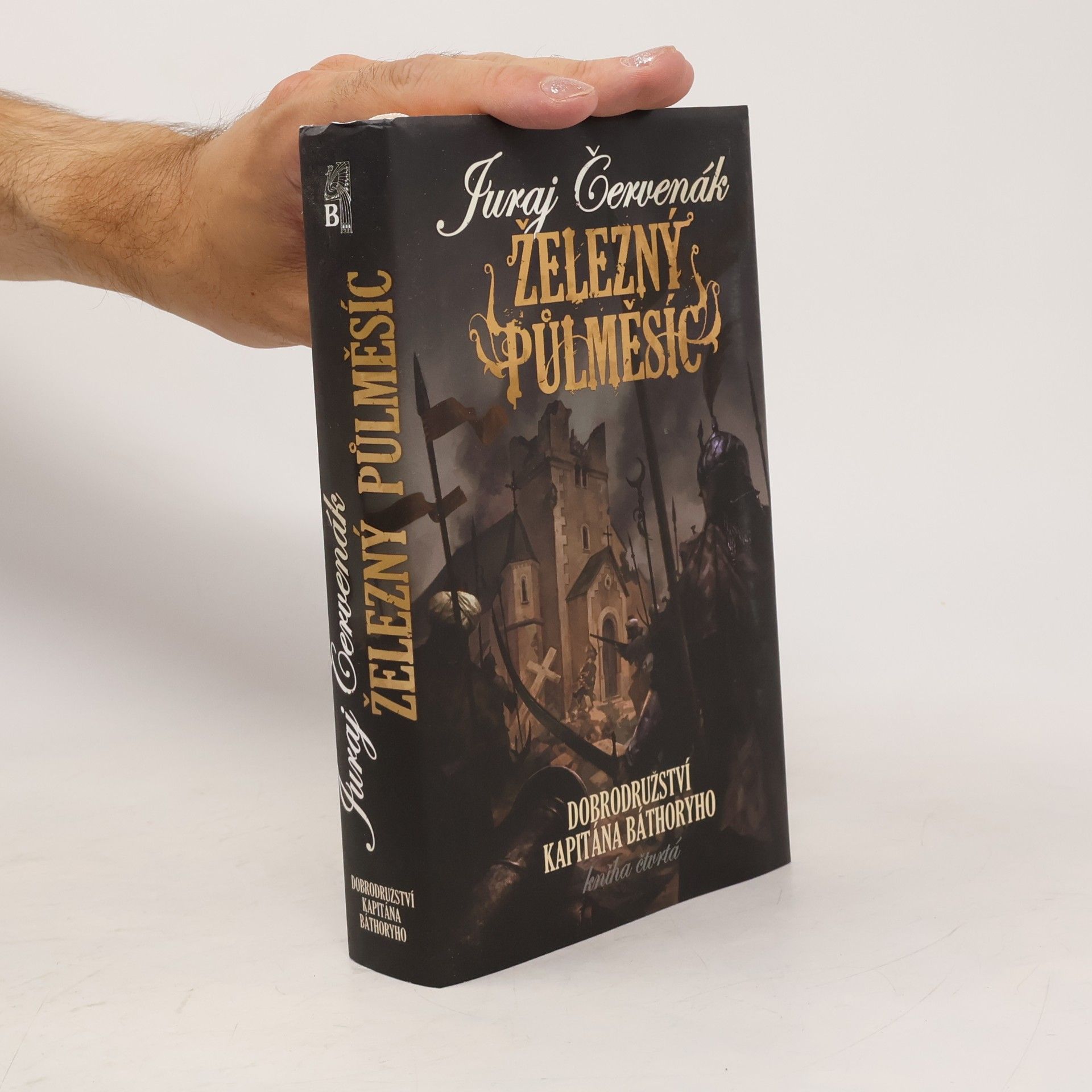 Juraj Červenák Železný půlměsíc. Dobrodružství kapitána Báthoryho. Kniha 4.