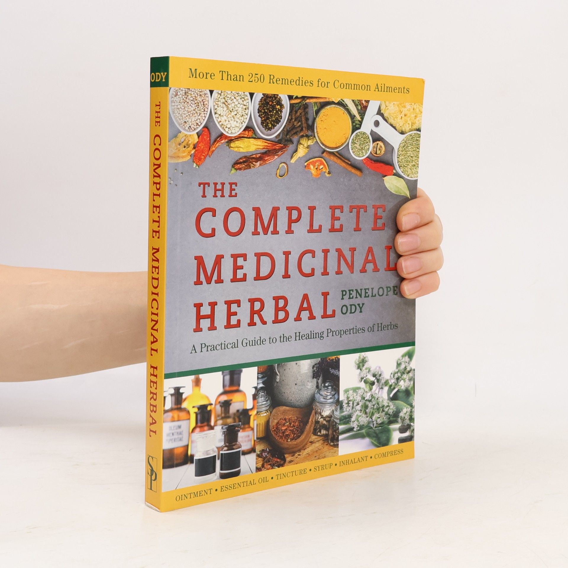 Penelope Ody The Complete Medicinal Herbal: A Practical Guide to the Healing Properties of Herbs
