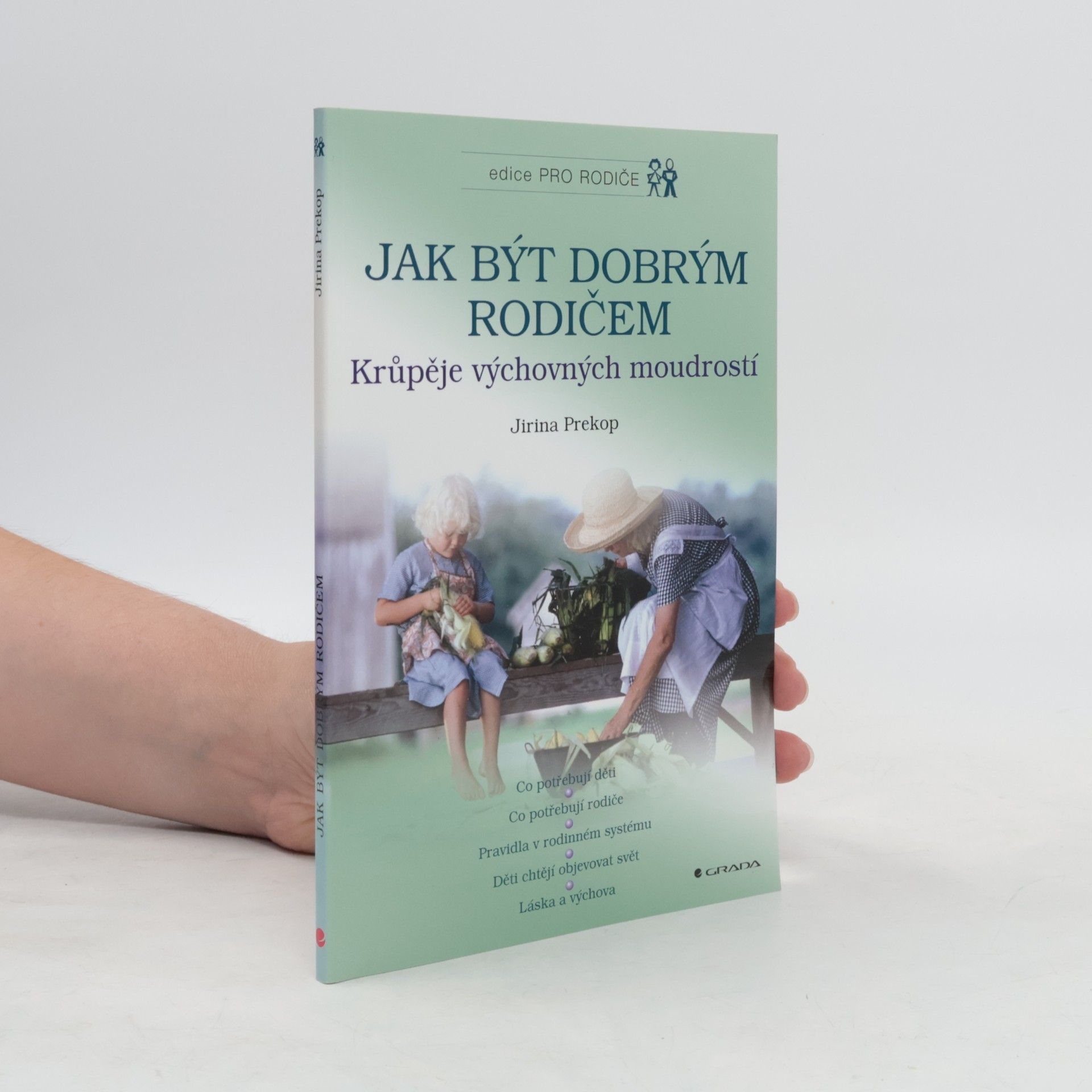 Jirina Prekop Jak být dobrým rodičem. Krůpěje výchovných moudrostí.