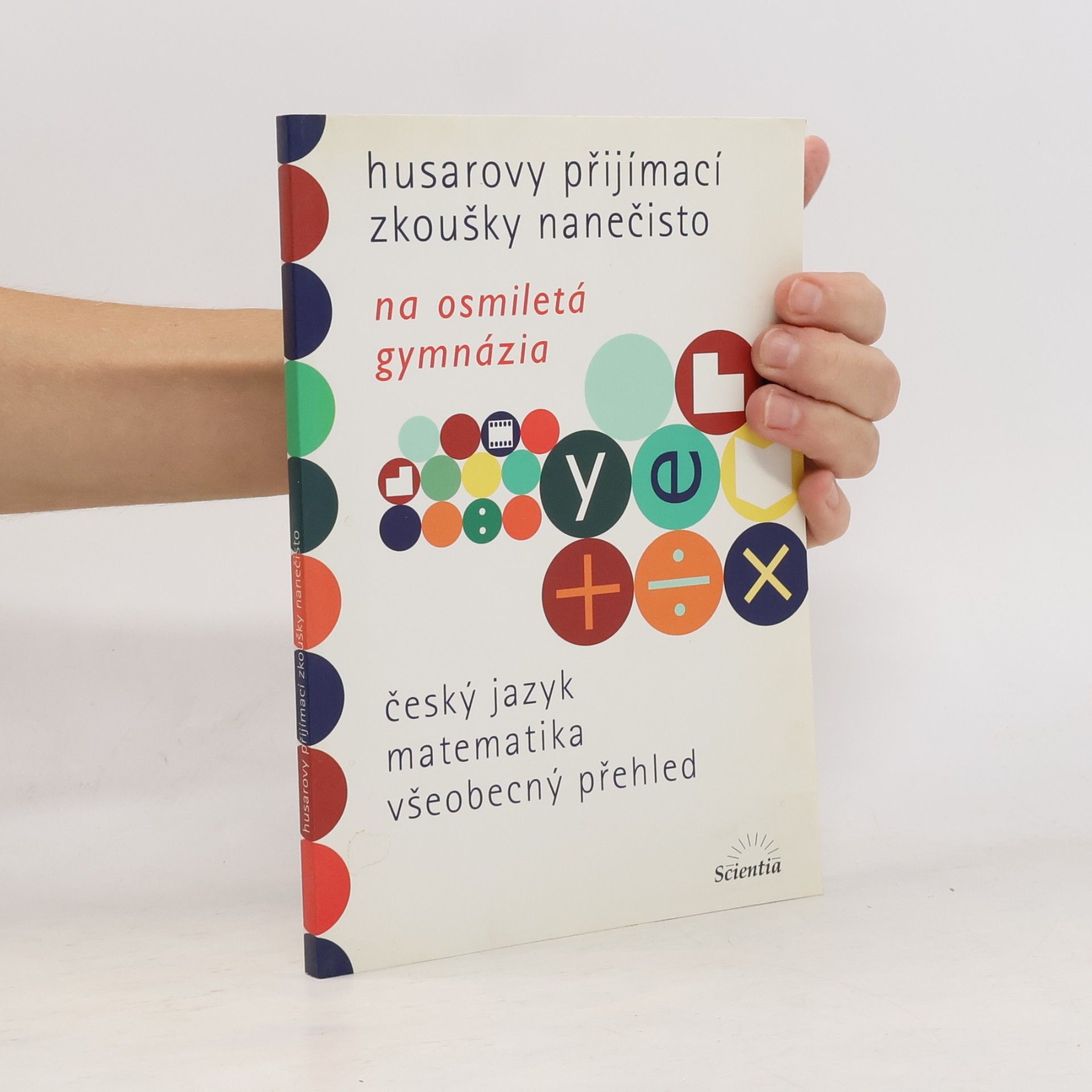 Petr Husar Husarovy přijímací zkoušky nanečisto na osmiletá gymnázia : český jazyk, matematika, všeobecný přehled