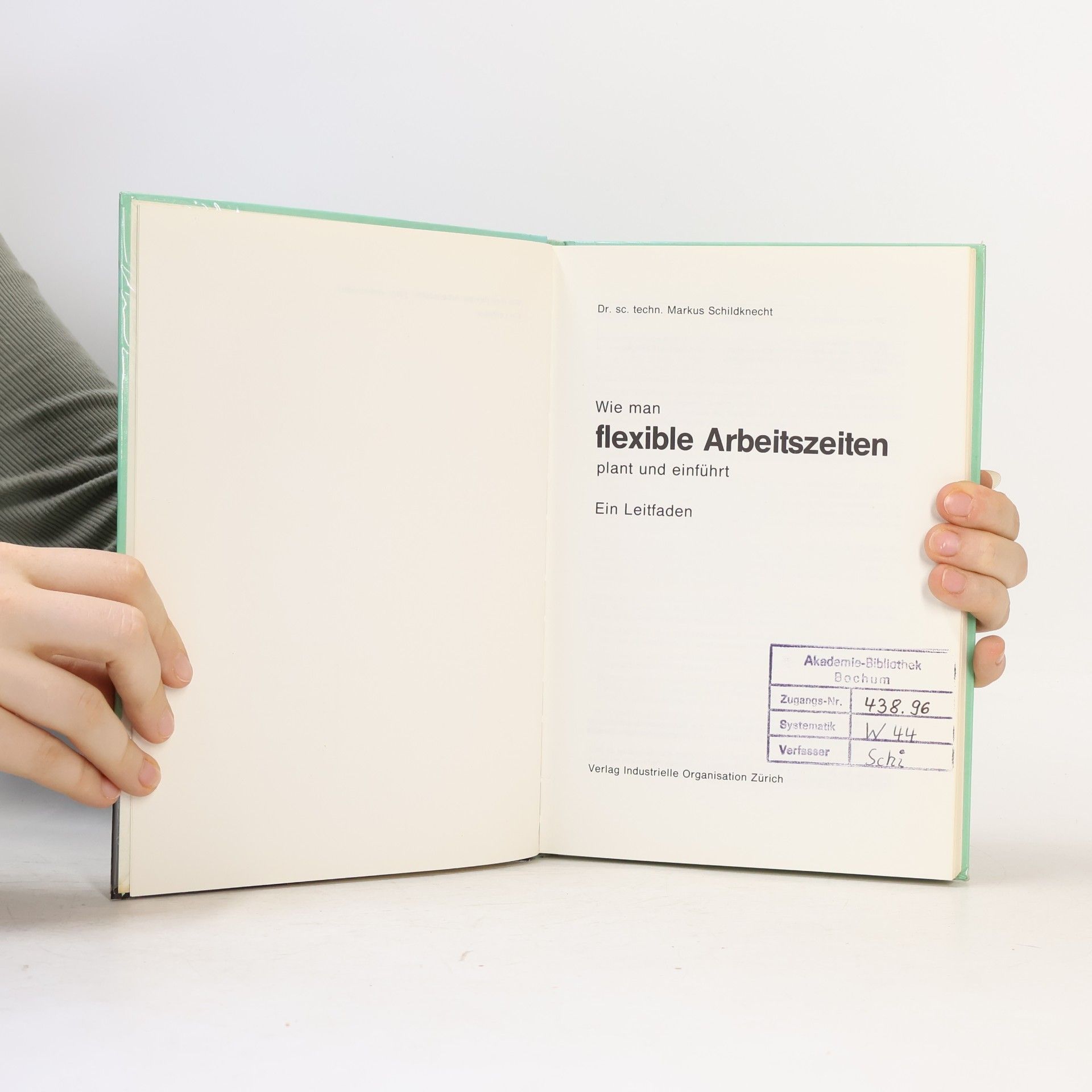 Markus Schildknecht Wie man flexible Arbeitszeiten plant und einführt